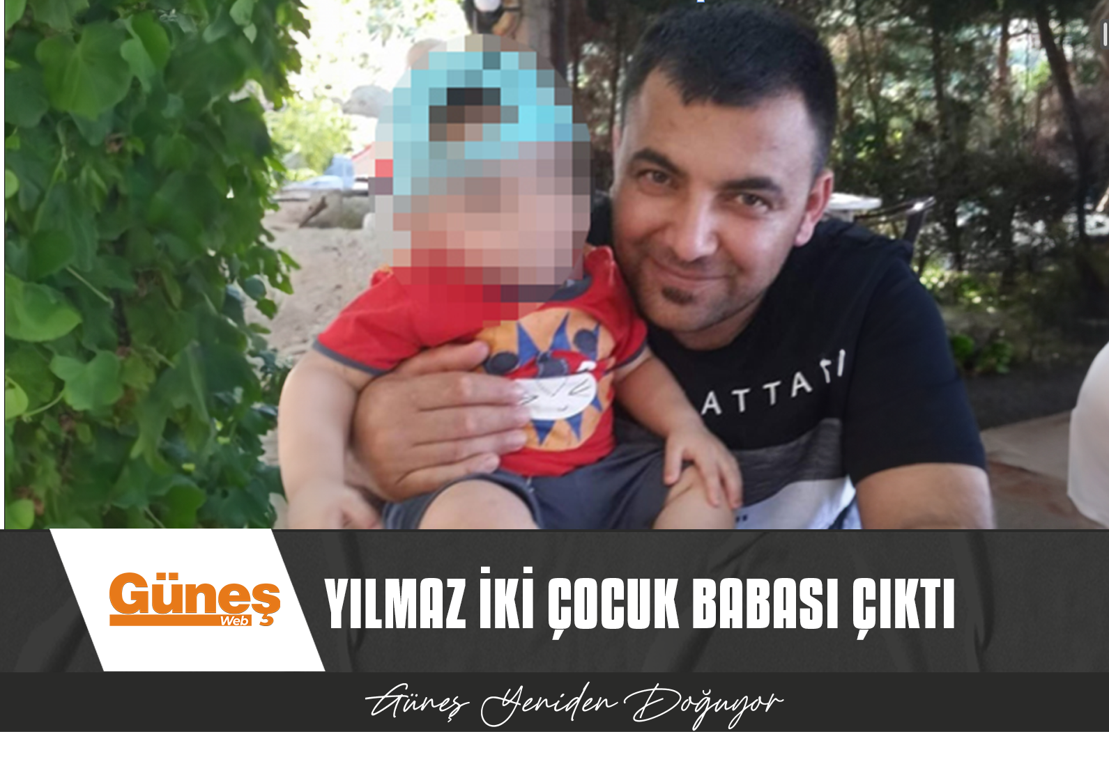 EMRAH YILMAZ İKİ ÇOCUK BABASI ÇIKTI