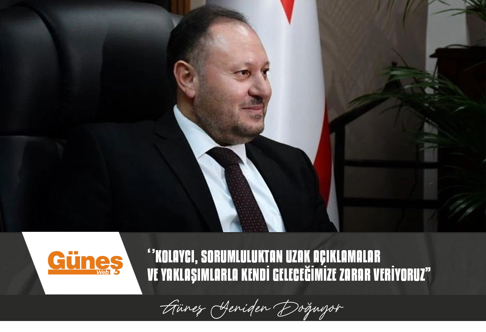 “KOLAYCI, SORUMLULUKTAN UZAK AÇIKLAMALAR VE YAKLAŞIMLARLA KENDİ GELECEĞİMİZE ZARAR VERİYORUZ”