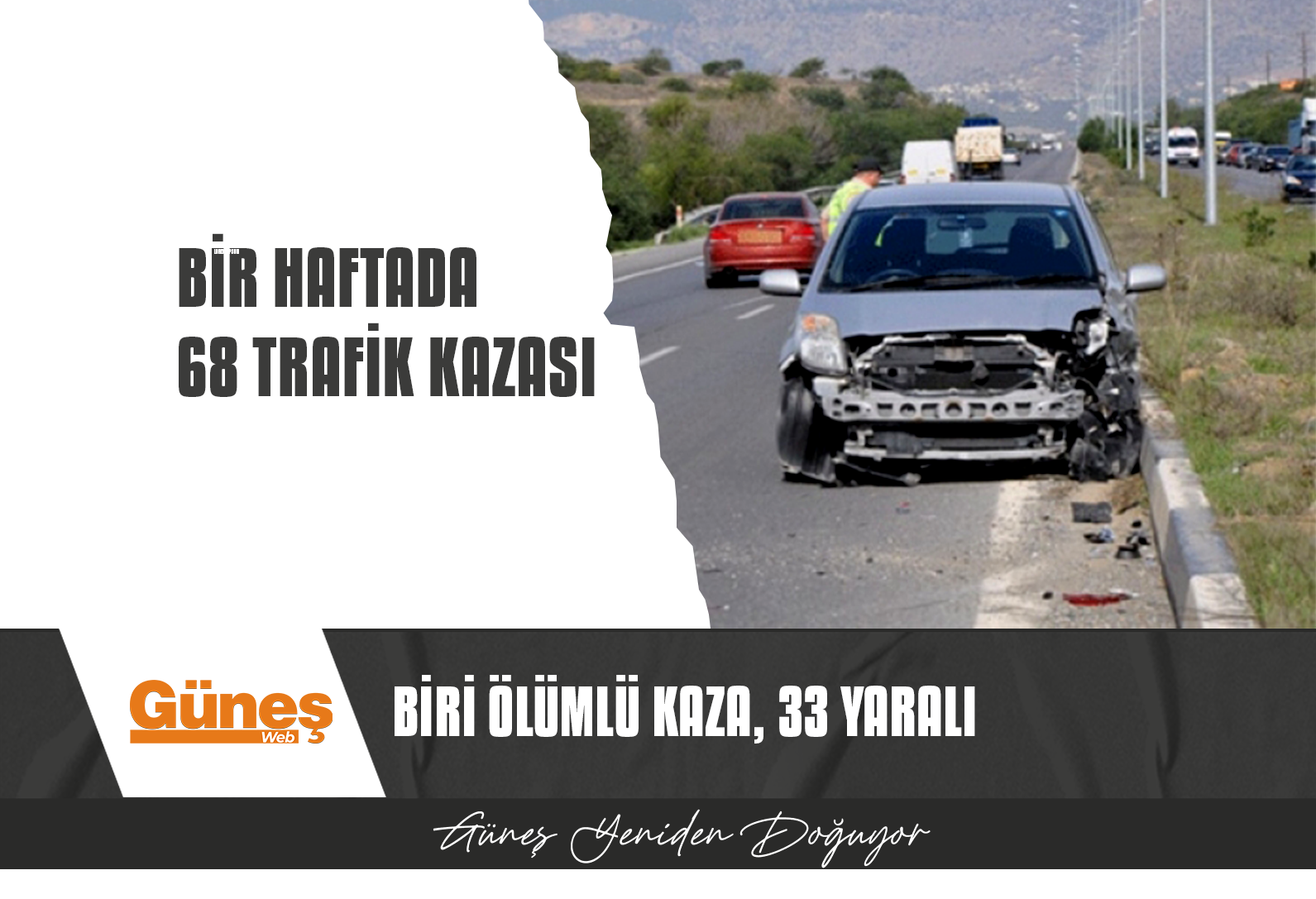 BİR HAFTADA 68 TRAFİK KAZASI YAŞANDI