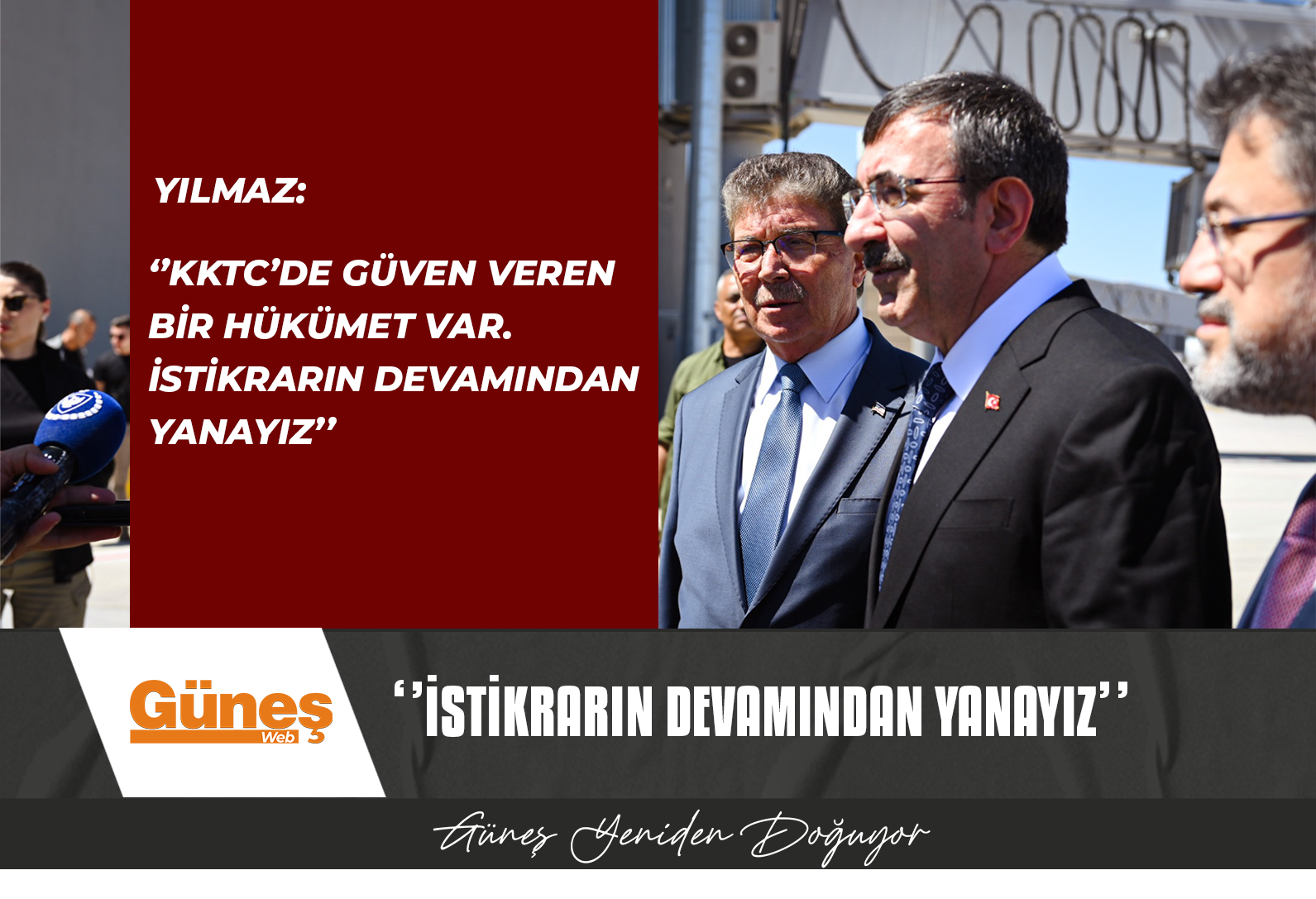 ”KKTC’DE GÜVEN VEREN BİR HÜKÜMET VAR”