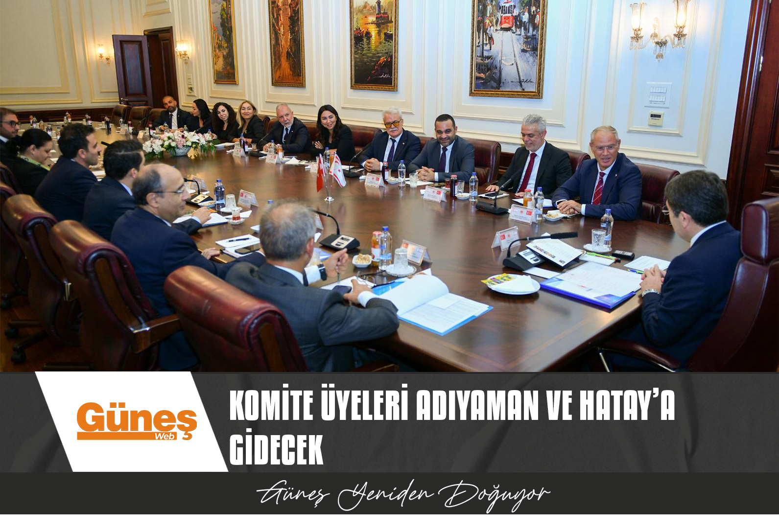 KOMİTE HATAY VE ADIYAMAN’A GİDECEK