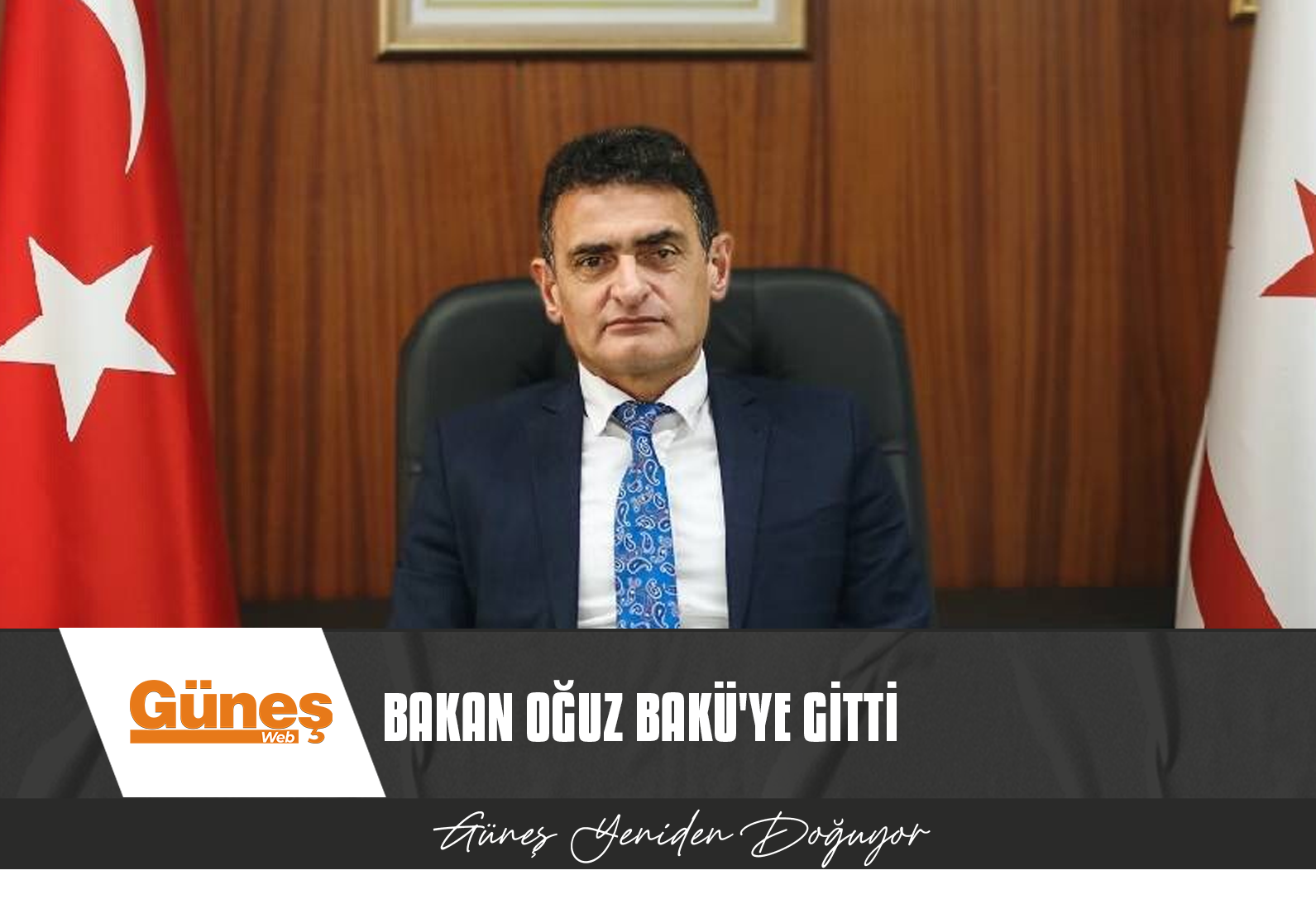 DURSUN OĞUZ BAKÜ’YE GİTTİ