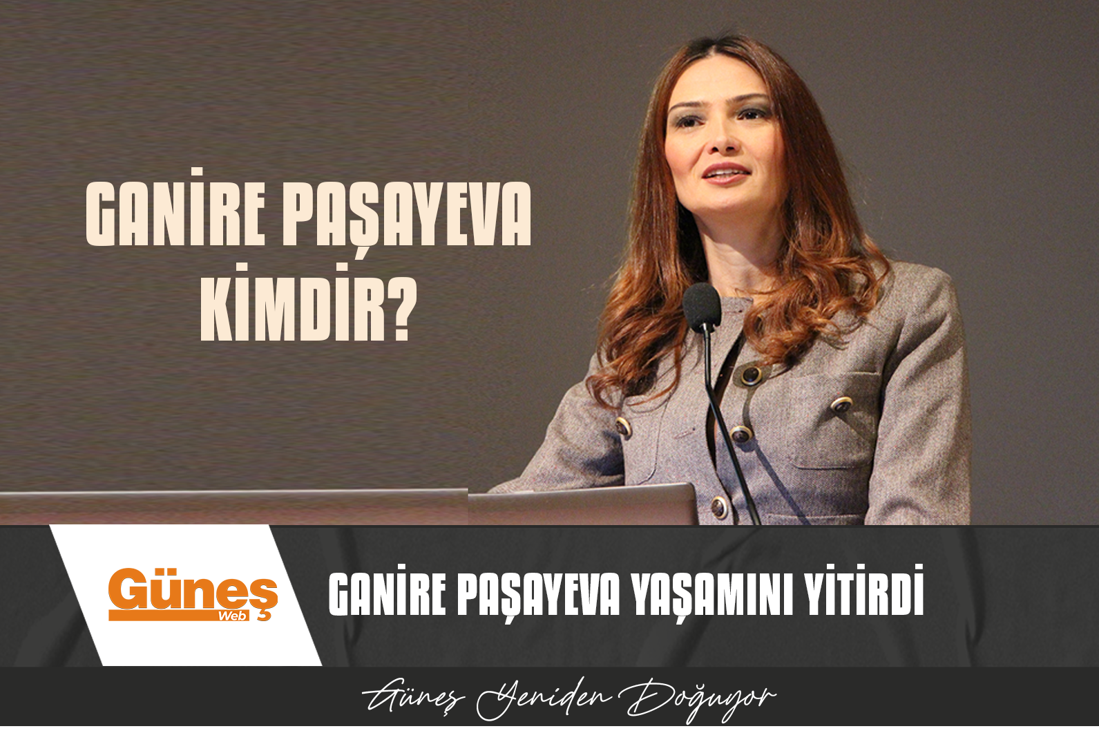 GANİRE PAŞAYEVA KİMDİR?