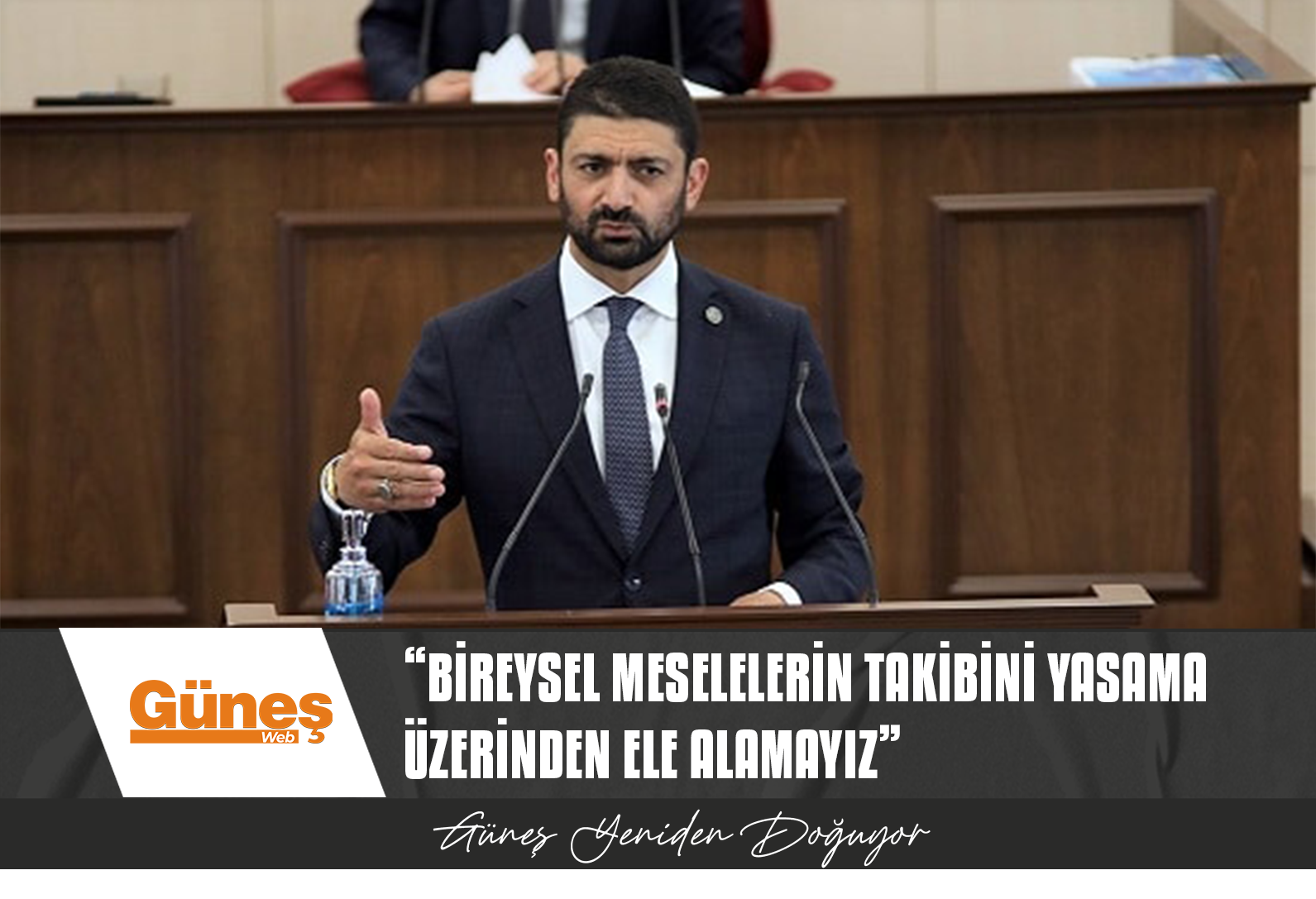 “Bireysel meselelerin takibini Yasama Üzerinden ele alamayız”