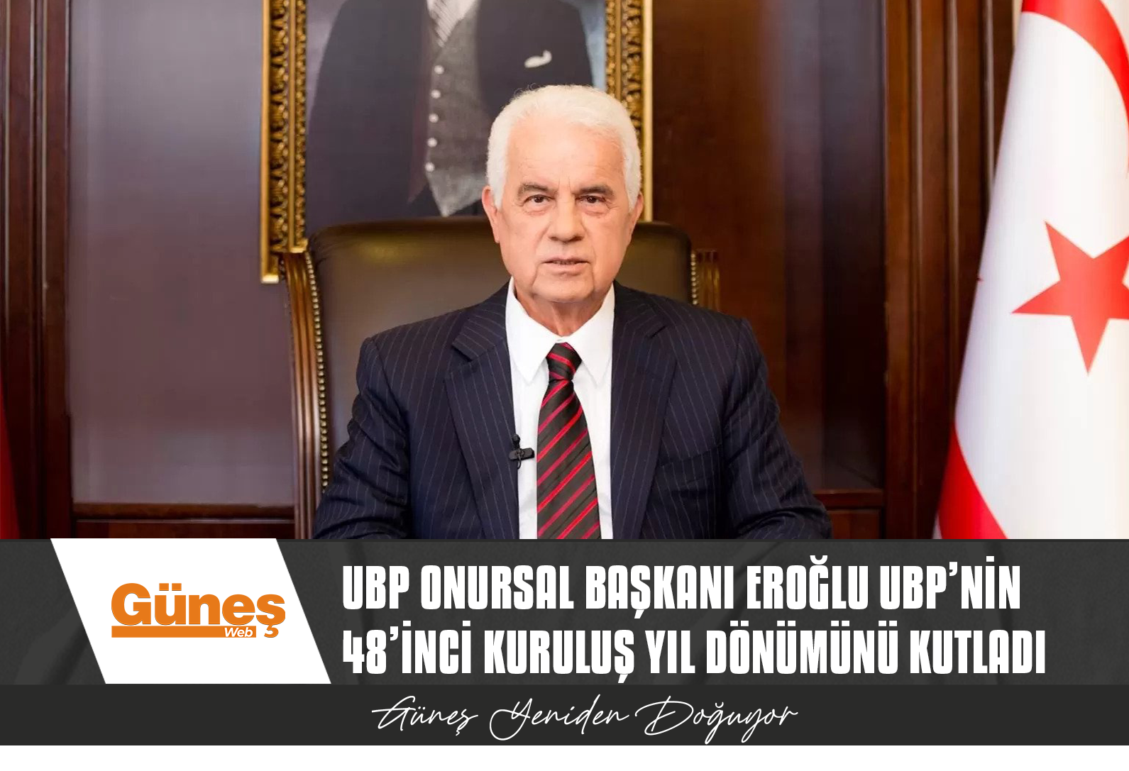 3’üncü Cumhurbaşkanı, UBP Onursal Başkanı Eroğlu UBP’nin 48’inci kuruluş yıl dönümünü kutladı
