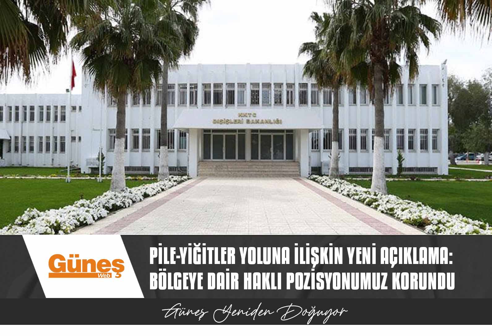 Dışişleri Bakanlığından Pile-Yiğitler yoluna ilişkin yeni açıklama: Bölgeye dair haklı pozisyonumuz korundu