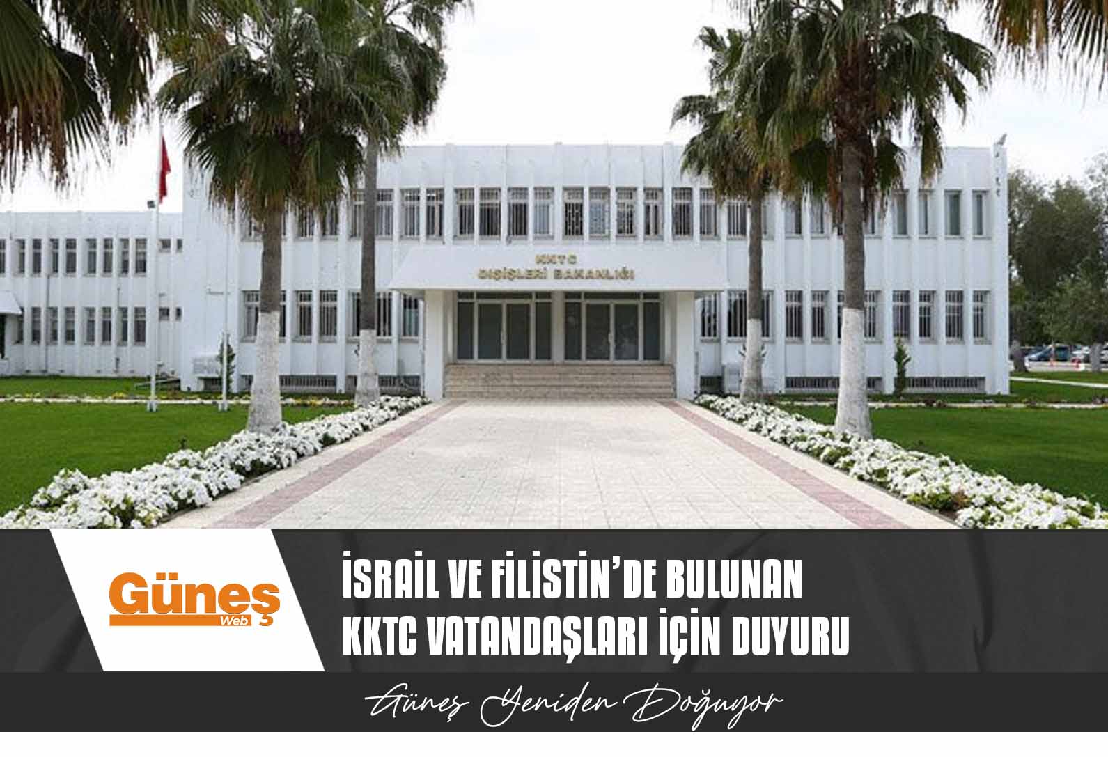 İsrail ve Filistin’de bulunan KKTC vatandaşları için duyuru