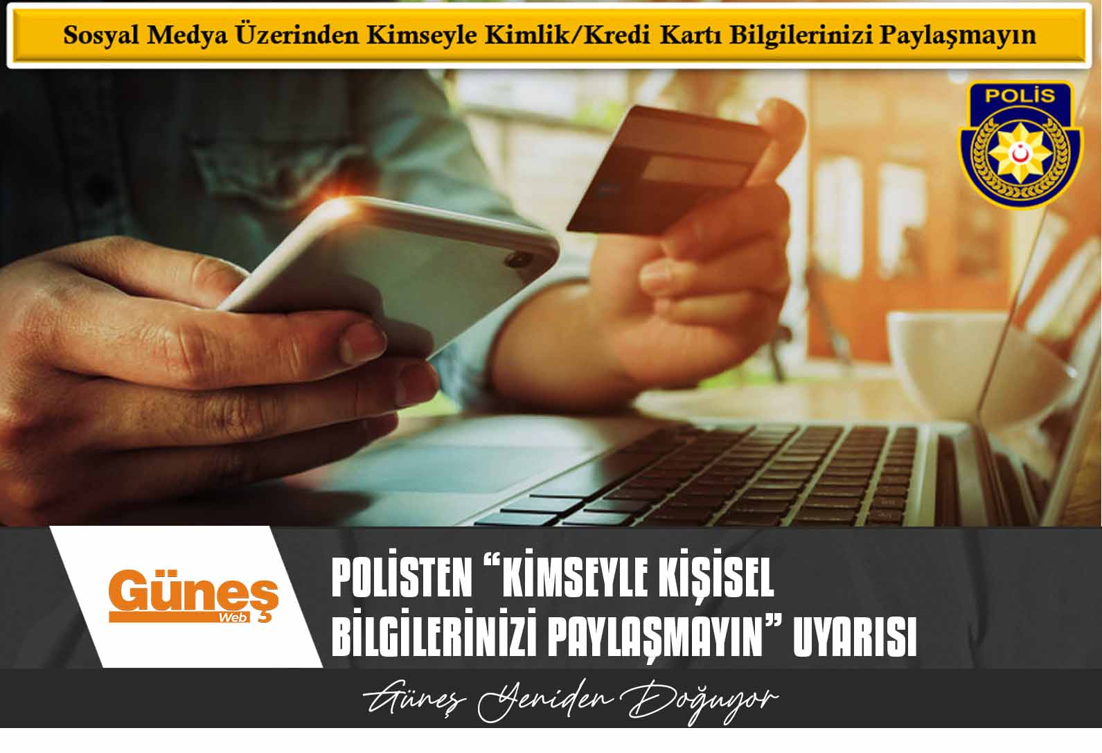 Polisten “sosyal medya üzerinden kimseyle kimlik ve kredi kartı bilgilerinizi paylaşmayın” uyarısı
