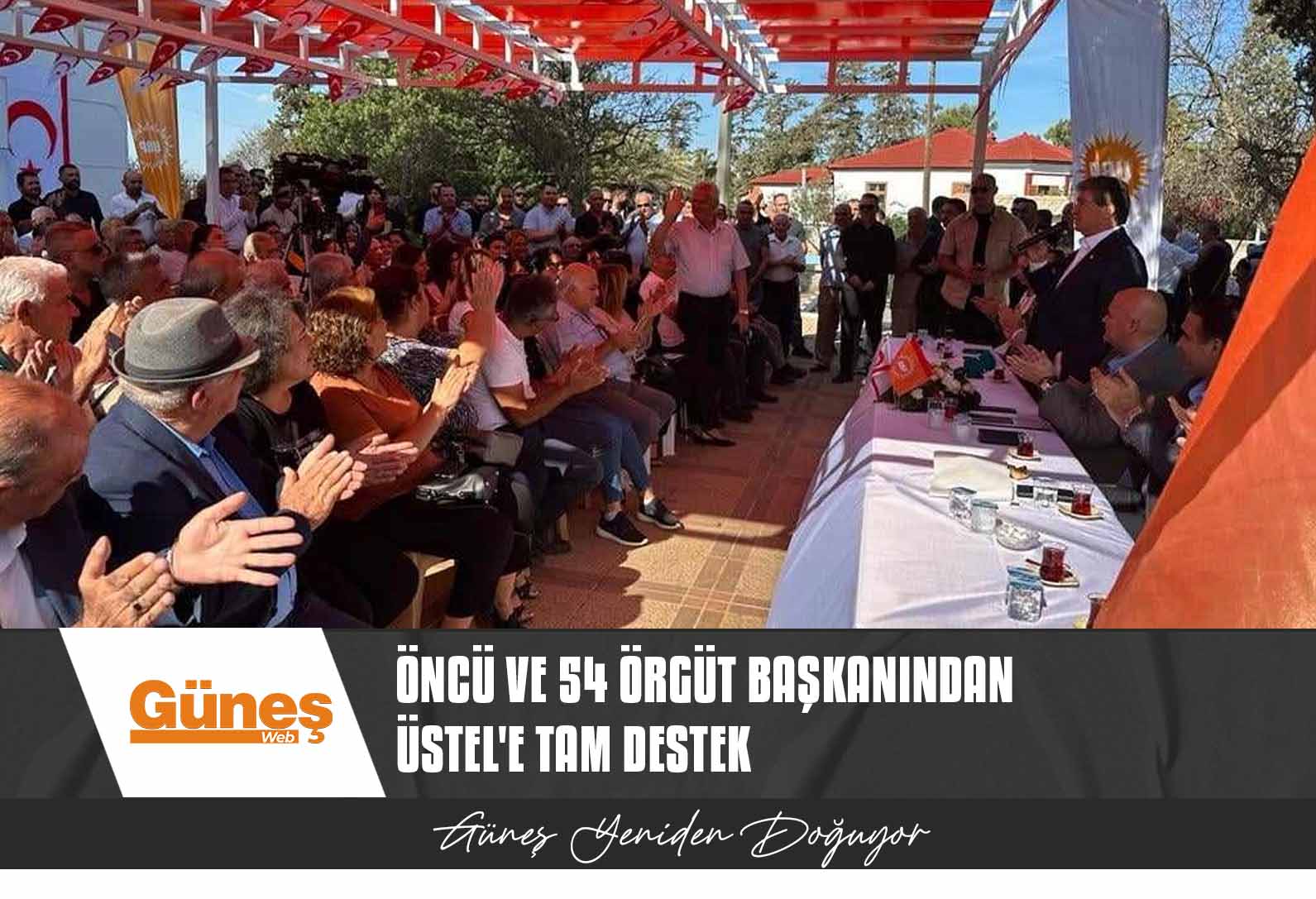 ÖNCÜ VE 54 ÖRGÜT BAŞKANINDAN ÜSTEL’E TAM DESTEK