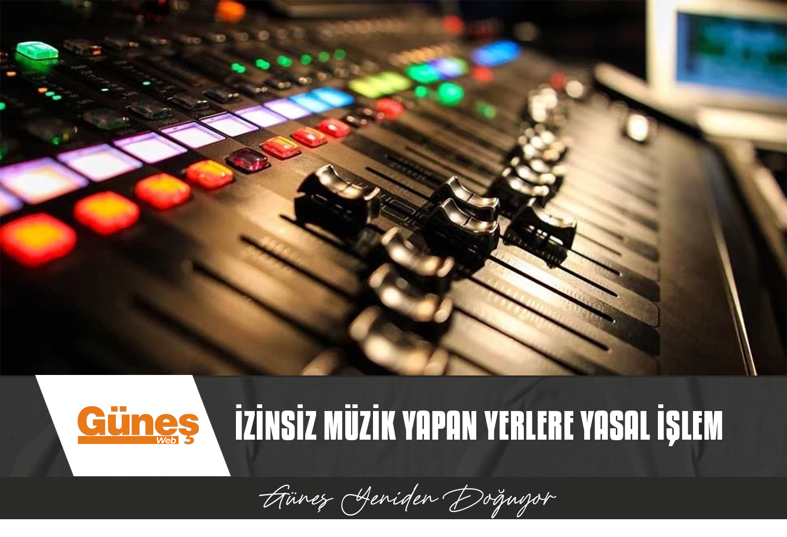 İZİBNSİZ MÜZİK YAPAN EĞLENCE MERKEZLERİNE YASAL İŞLEM