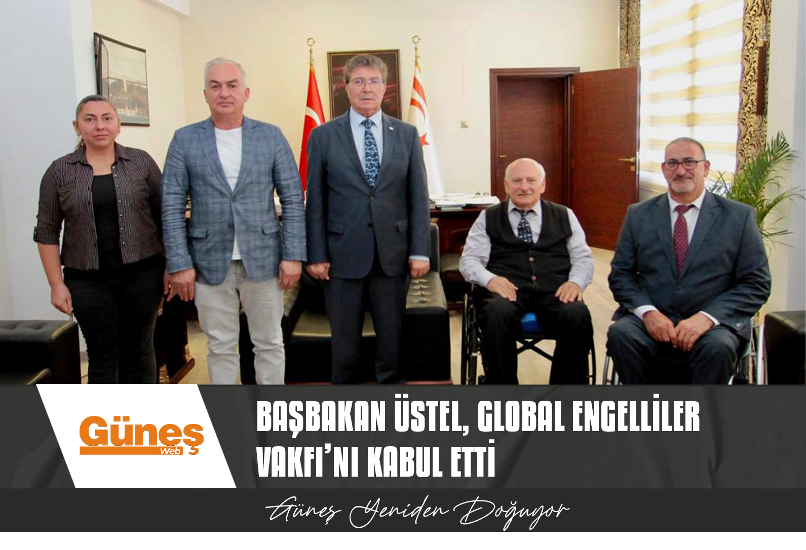 BAŞBAKAN ÜNAL ÜSTEL, GLOBAL ENGELLİLER VAKFI’NI KABUL ETTİ