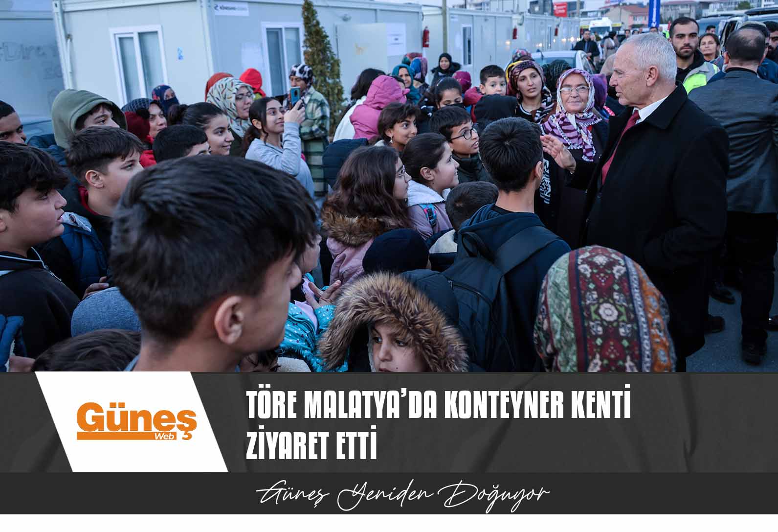 Töre Malatya’da konteyner kenti ziyaret etti