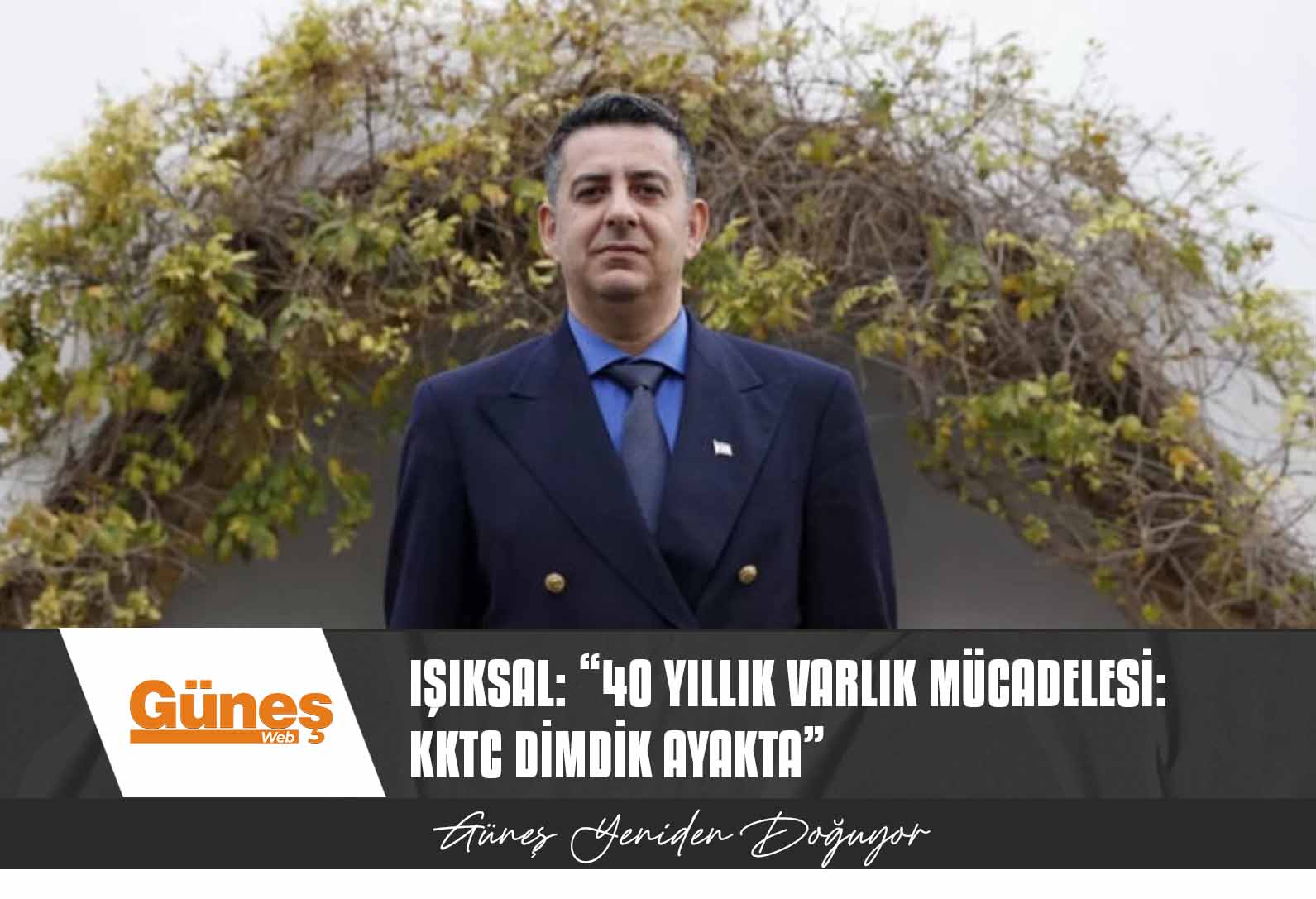 Işıksal: “40 yıllık varlık mücadelesi: KKTC dimdik ayakta”