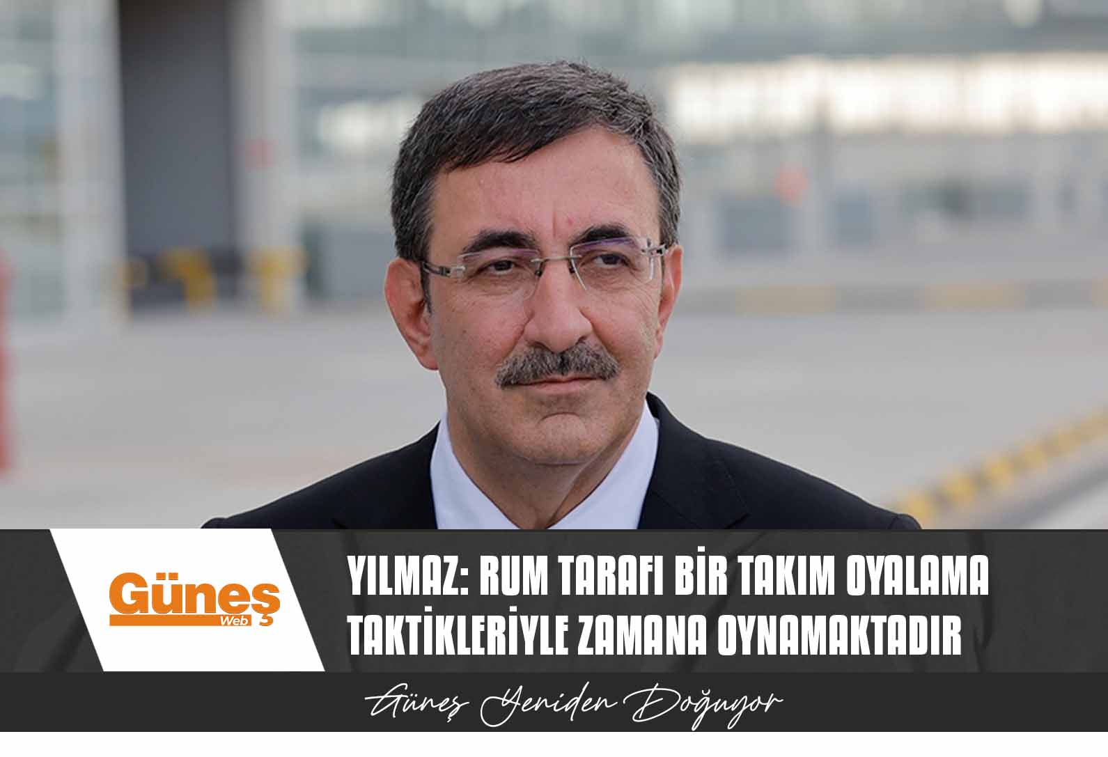 Yılmaz: Rum Tarafı Bir Takım Oyalama Taktikleriyle Zamana Oynamaktadır