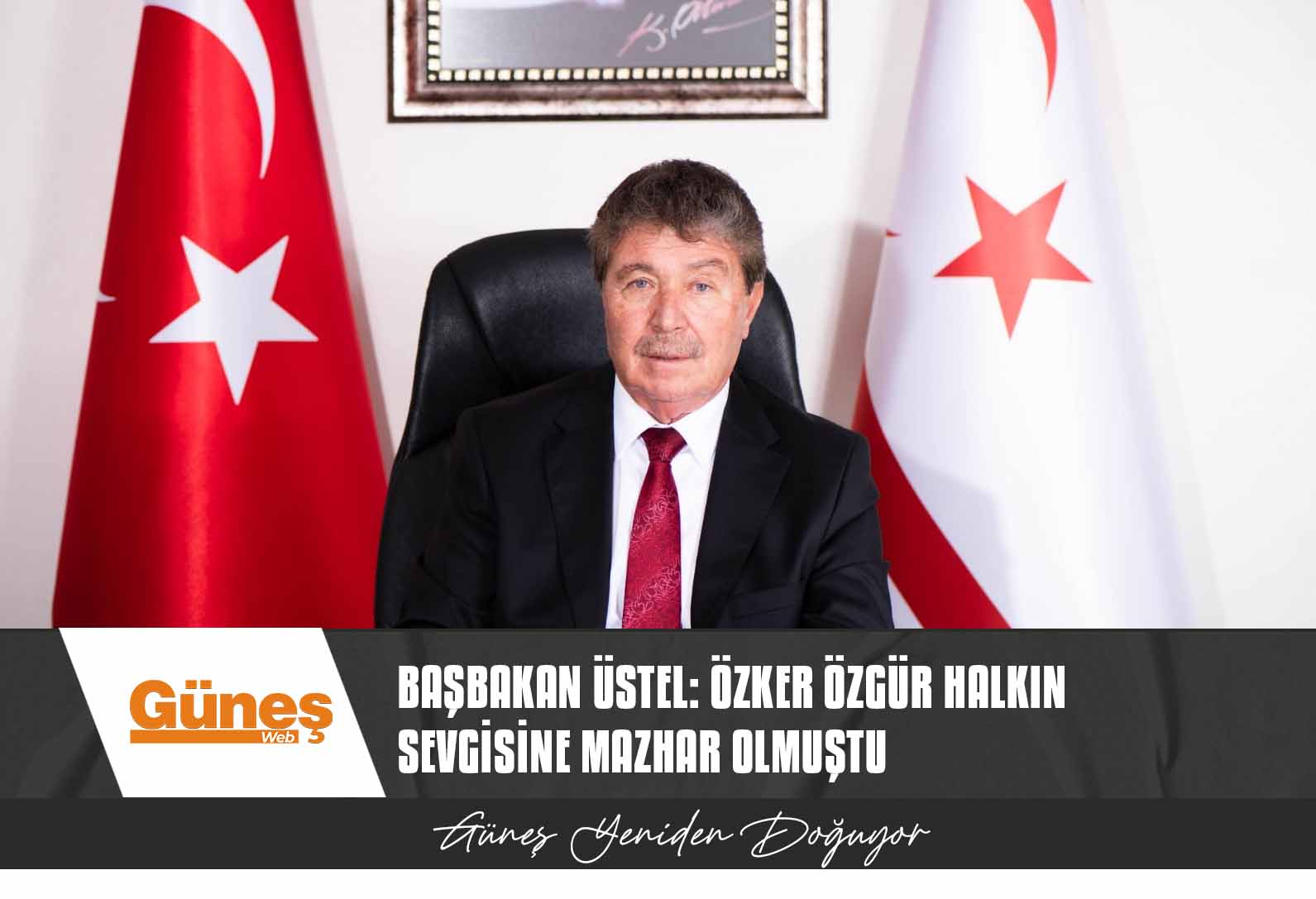 Başbakan Üstel: Özker Özgür Halkın Sevgisine Mazhar Olmuştu
