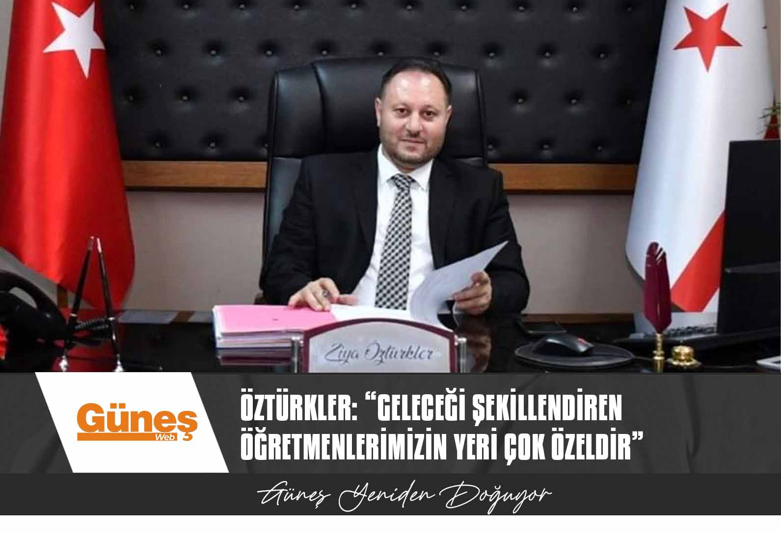 Öztürkler: “Geleceği şekillendiren öğretmenlerimizin yaşamlarımızdaki yeri çok özeldir”