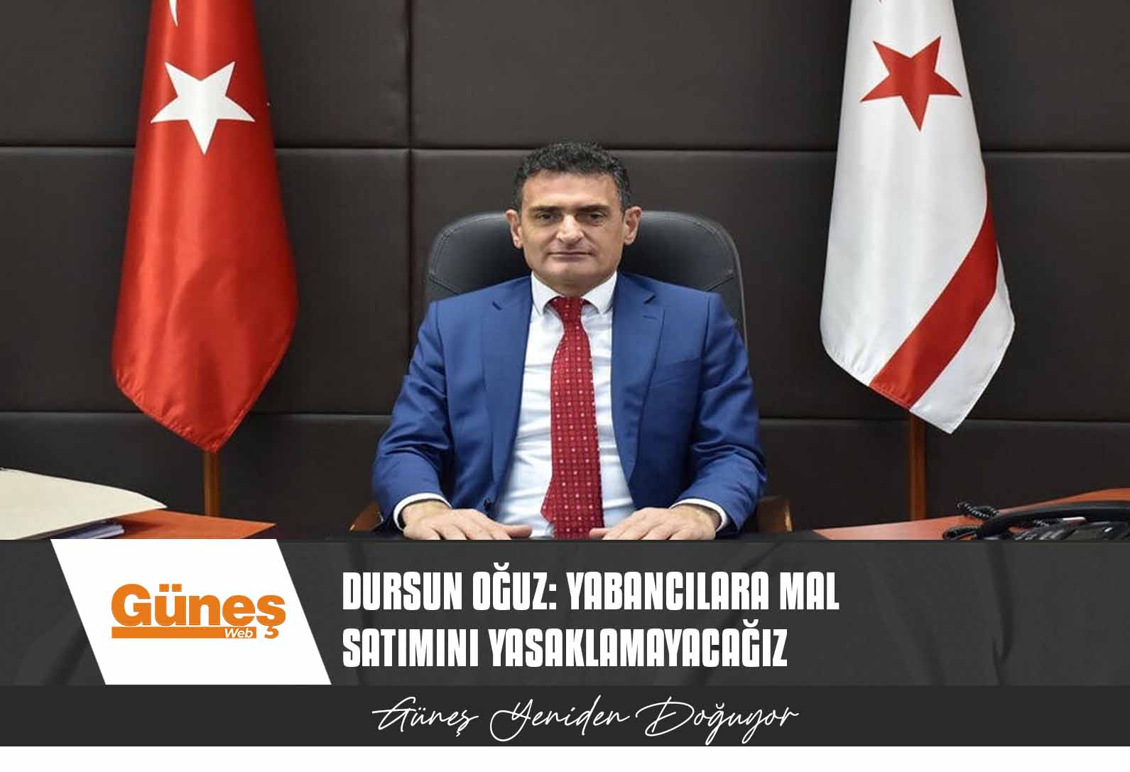 Dursun Oğuz: Yabancılara mal satımını yasaklamayacağız