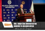 Töre, Turgut Özal Üniversitesi’nde Akademik Yıl Açılışına Katıldı