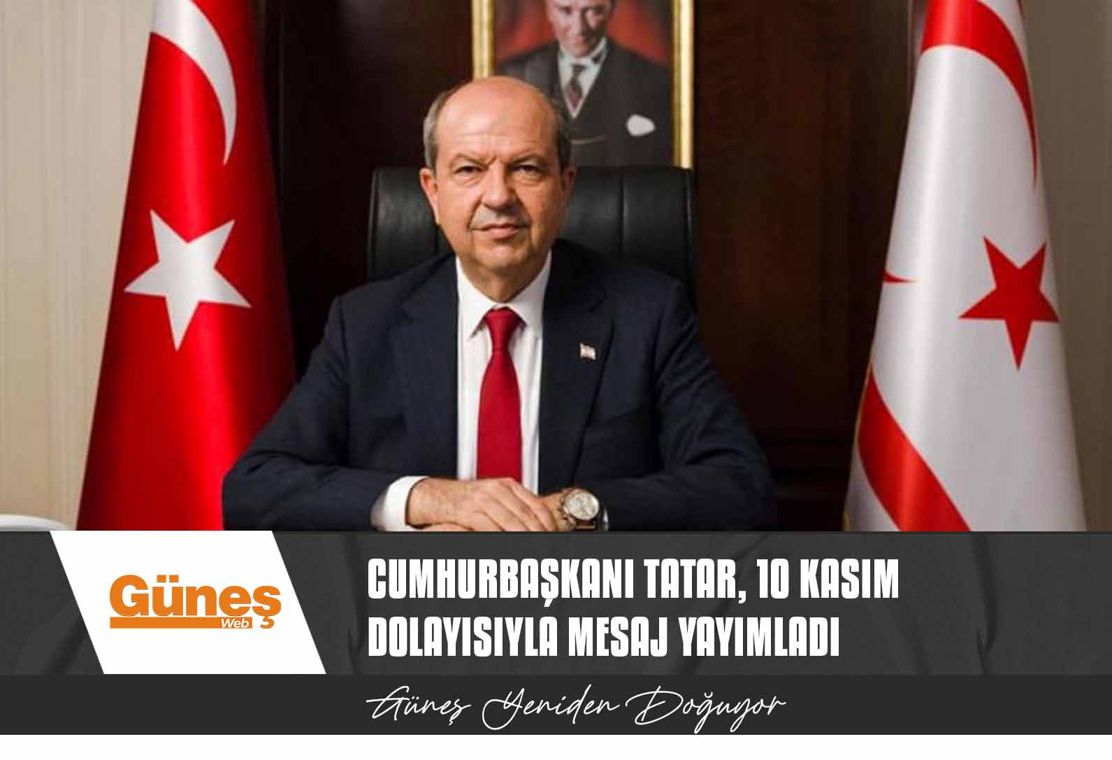 Cumhurbaşkanı Tatar, 10 Kasım dolayısıyla mesaj yayımladı