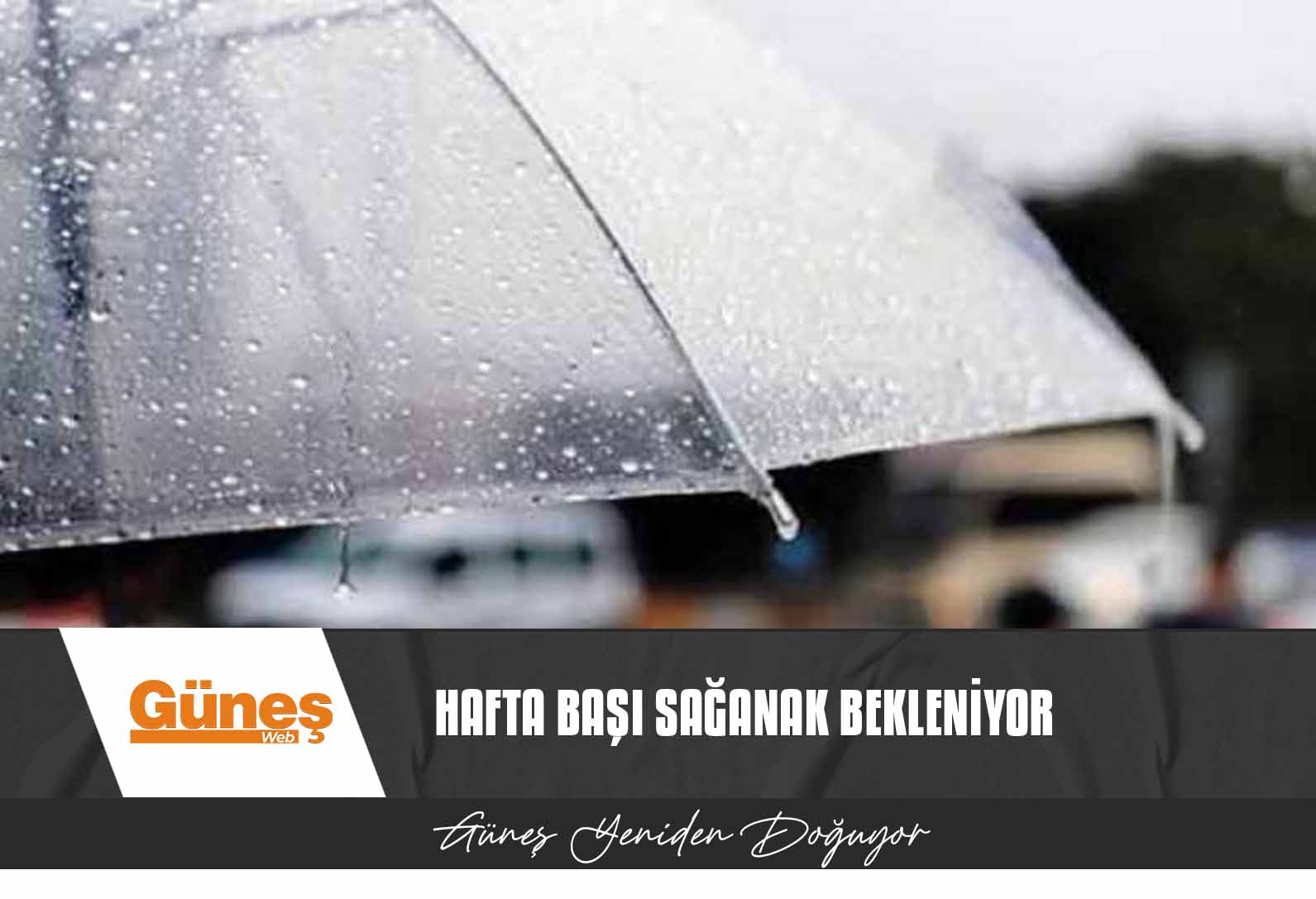 Hafta başı sağanak bekleniyor