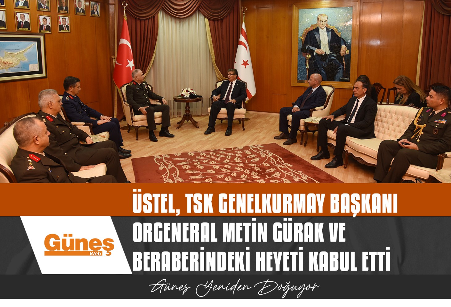 Üstel, TSK Genelkurmay Başkanı Orgeneral Metin Gürak ve beraberindeki heyeti kabul etti