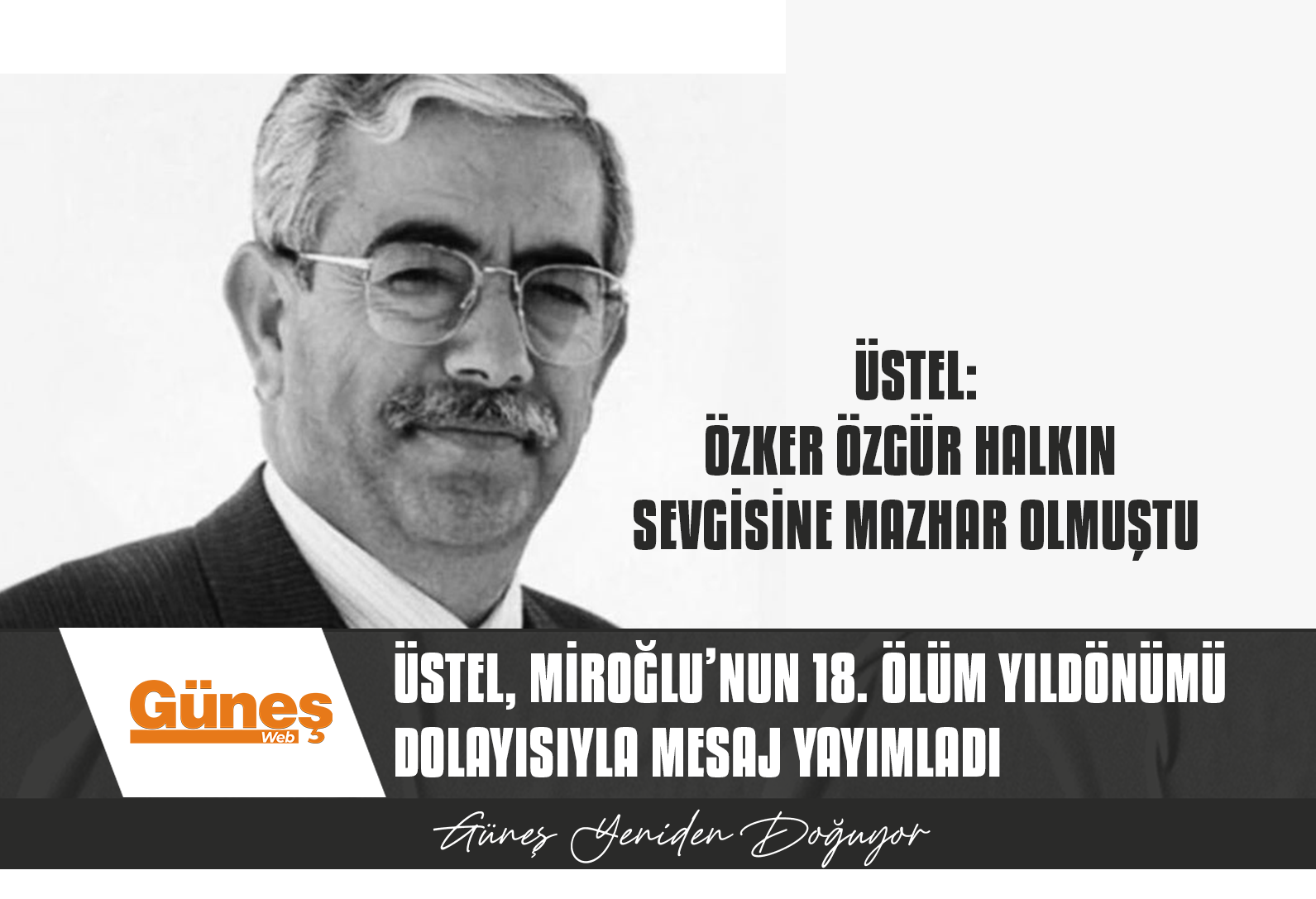 ÜSTEL: ÖZKER ÖZGÜR HALKIN SEVGİSİNE MAZHAR OLMUŞTU