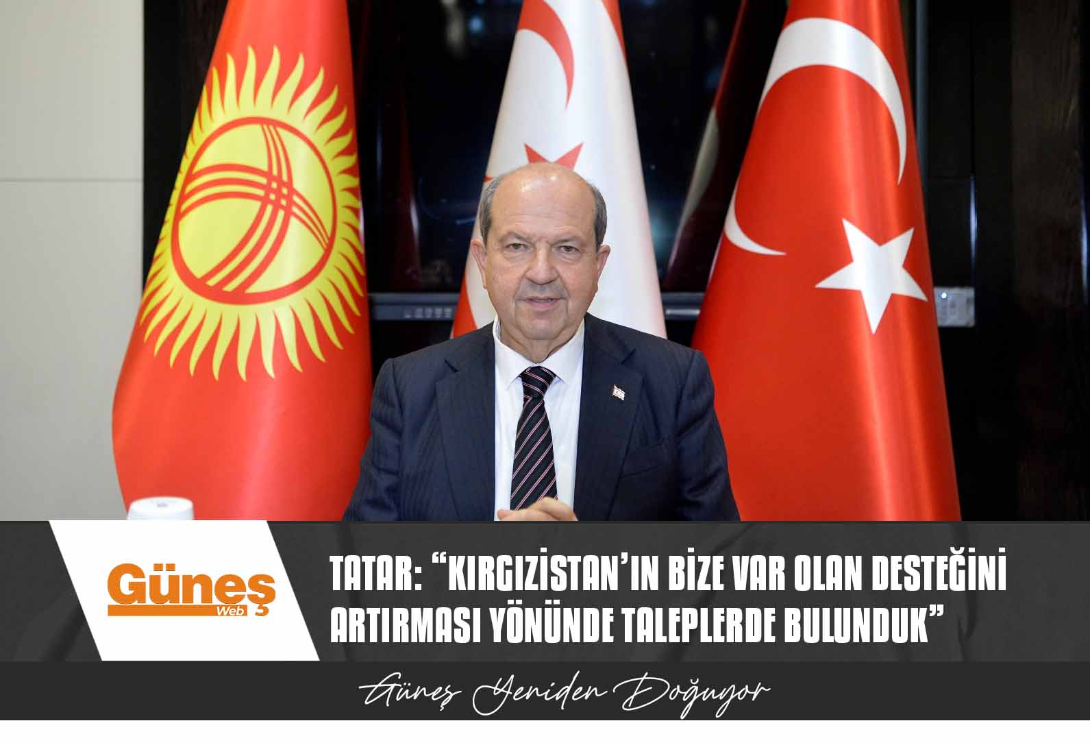 Tatar: “Kırgızistan’ın Bize Var Olan Desteğini Artırması Yönünde Taleplerde Bulunduk”