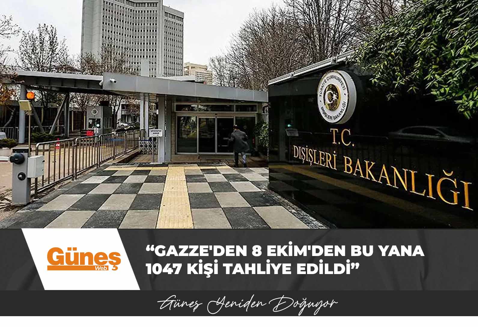 TC Dışişleri Bakanlığı: “Gazze’den 8 Ekim’den bu yana 1047 kişi tahliye edildi”