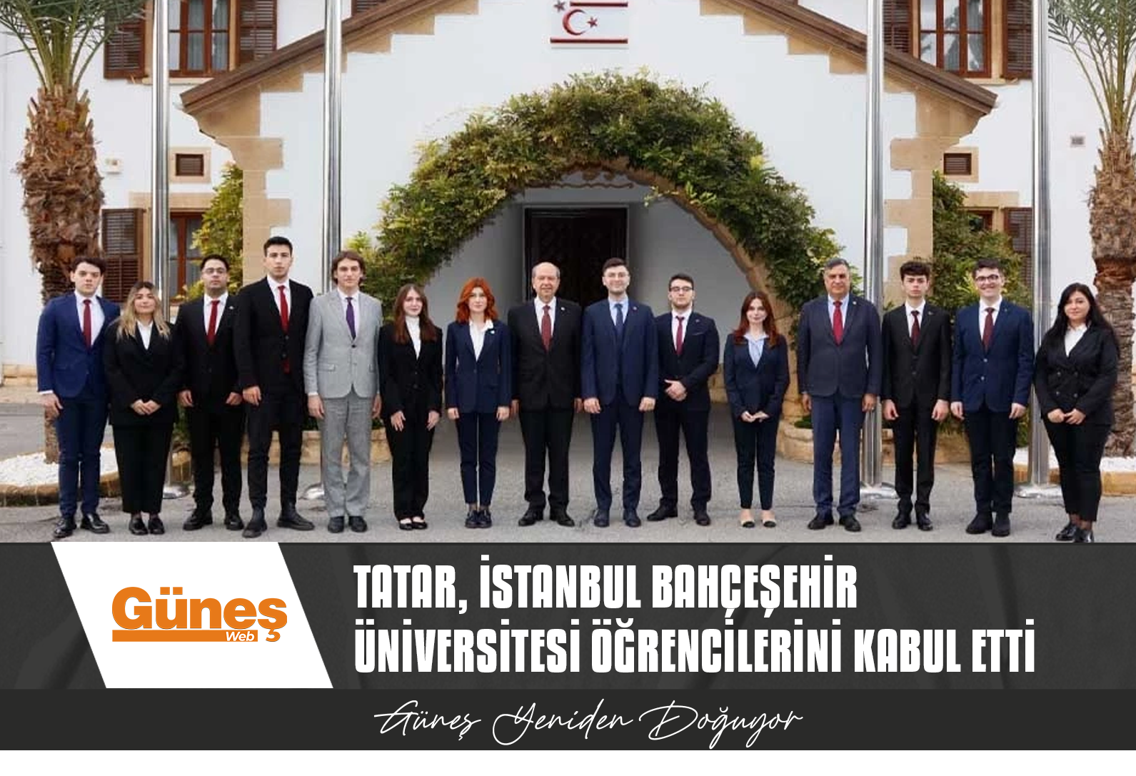 Cumhurbaşkanı Tatar, İstanbul Bahçeşehir Üniversitesi öğrencilerini kabul etti