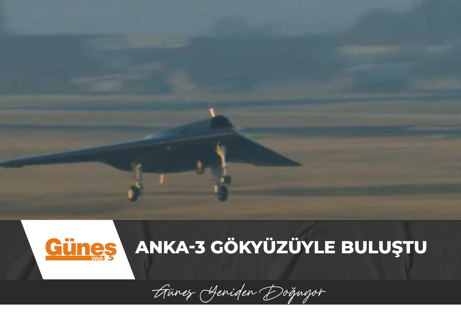 Anka-3 gökyüzüyle buluştu