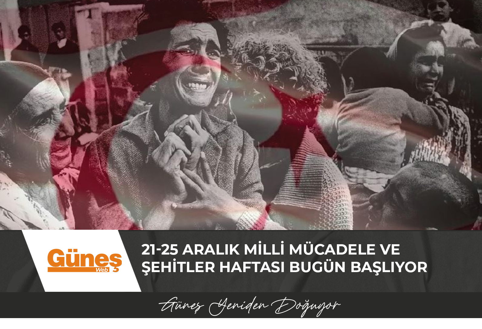 21-25 Aralık Milli Mücadele ve Şehitler Haftası bugün başlıyor