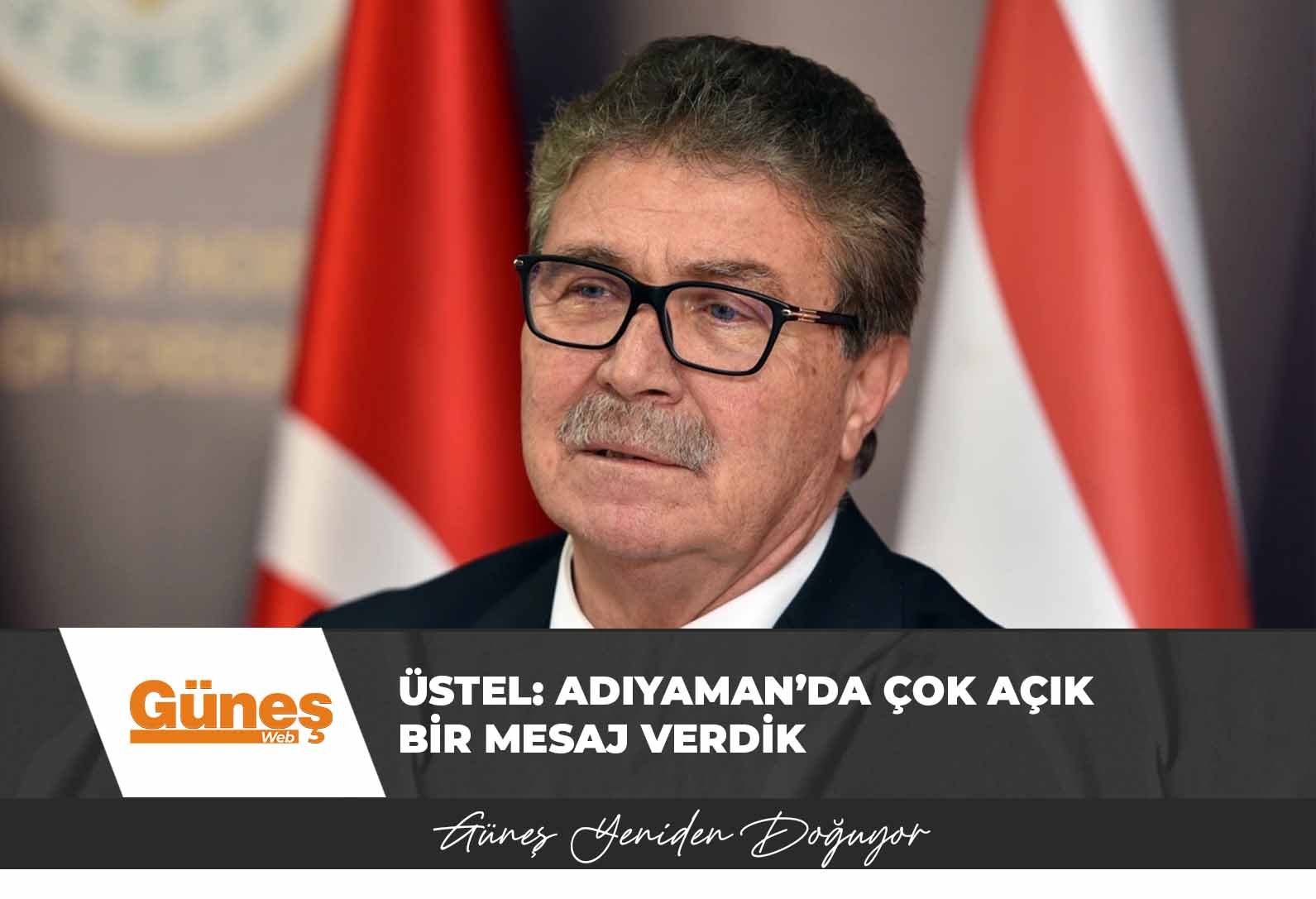 Üstel: Adıyaman’da çok açık bir mesaj verdik