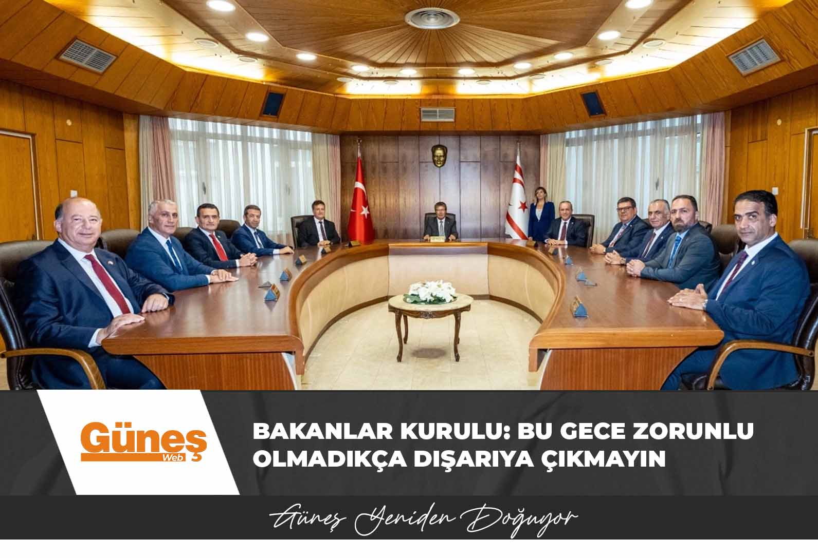 Bakanlar Kurulu: Bu gece zorunlu olmadıkça dışarıya çıkmayın