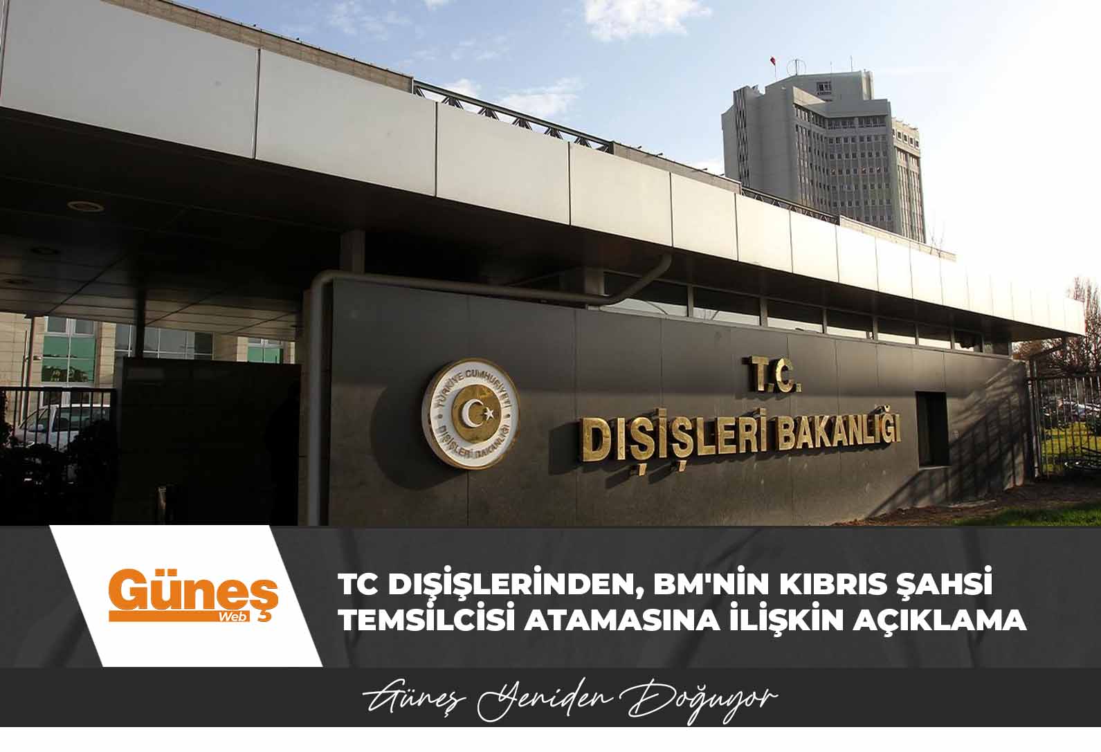 TC Dışişleri Bakanlığından, BM’nin Kıbrıs Şahsi Temsilcisi atamasına ilişkin açıklama