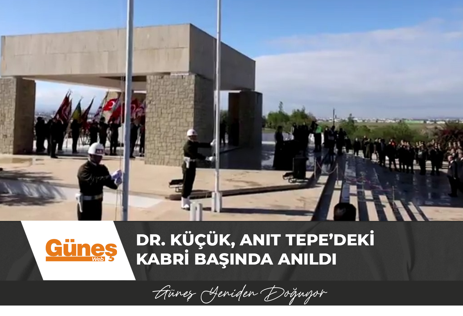 Dr. Küçük, Anıt Tepe’deki kabri başında anıldı