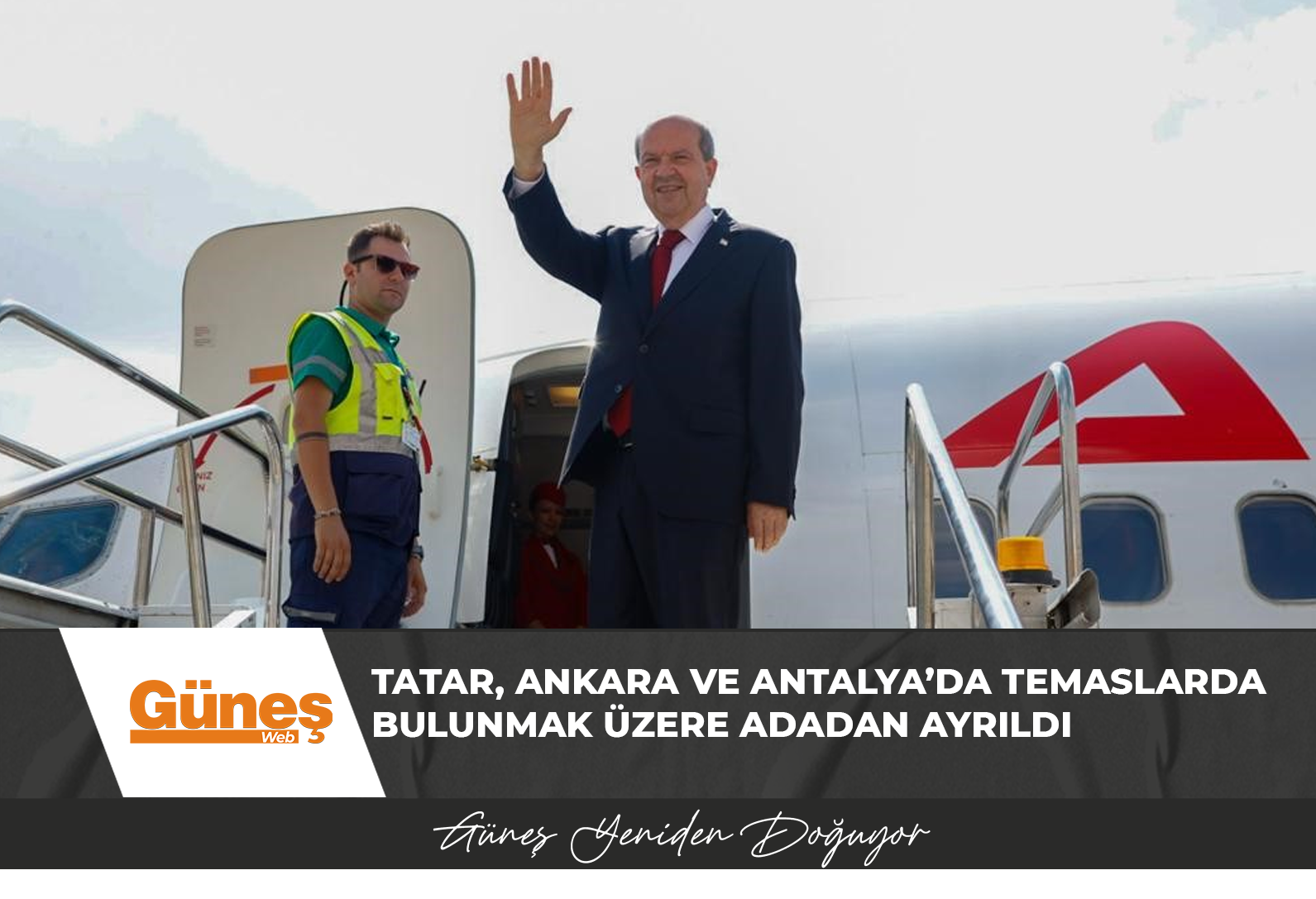 Cumhurbaşkanı Tatar, Ankara ve Antalya’da temaslarda bulunmak üzere adadan ayrıldı