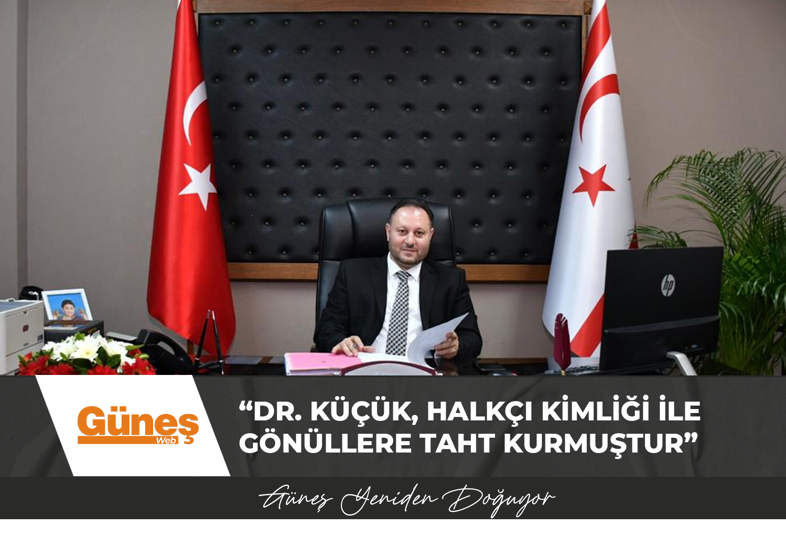 Öztürkler: “Dr. Küçük, halkçı kimliği ile gönüllere taht kurmuştur”