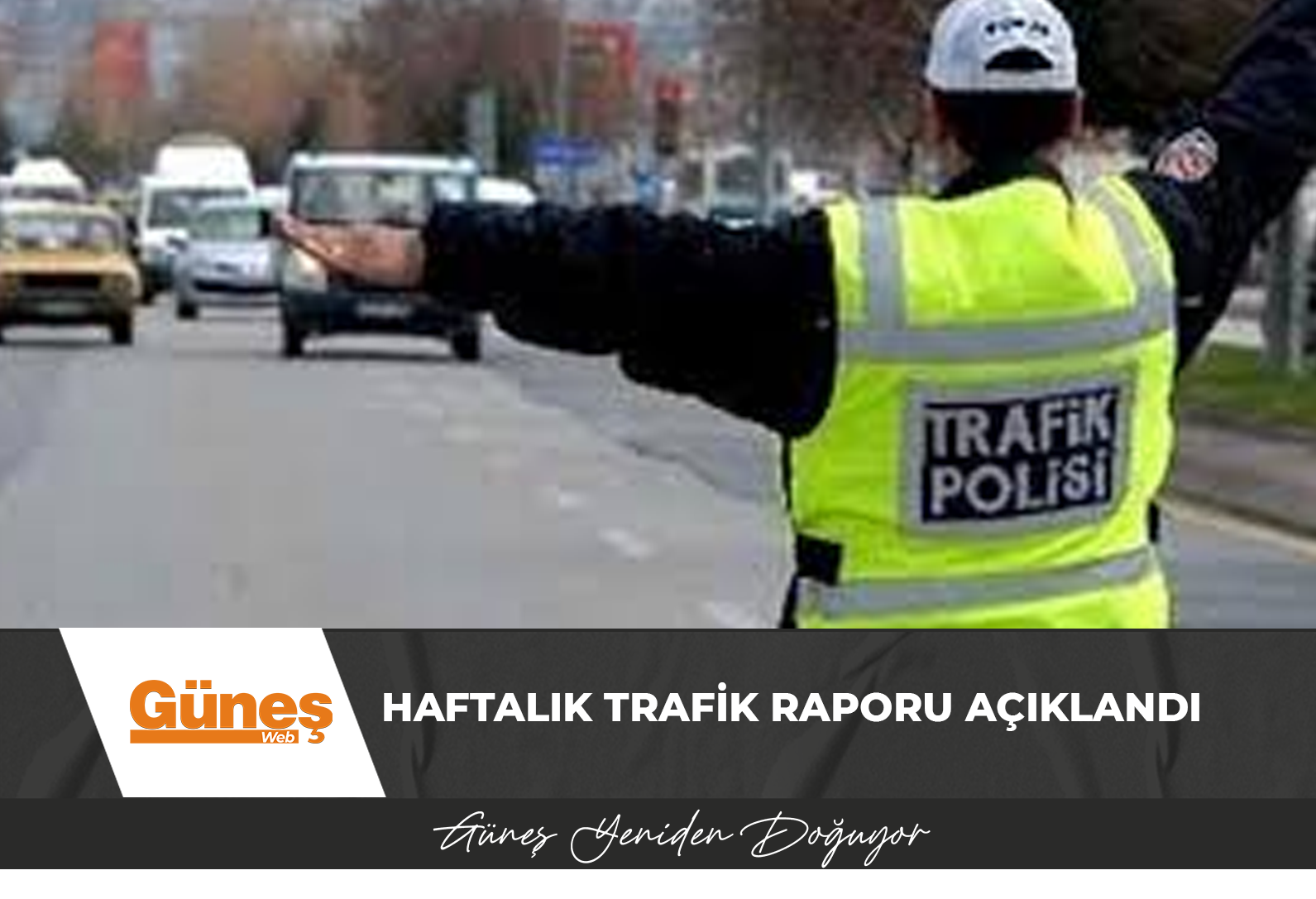 Haftalık trafik raporu açıklandı