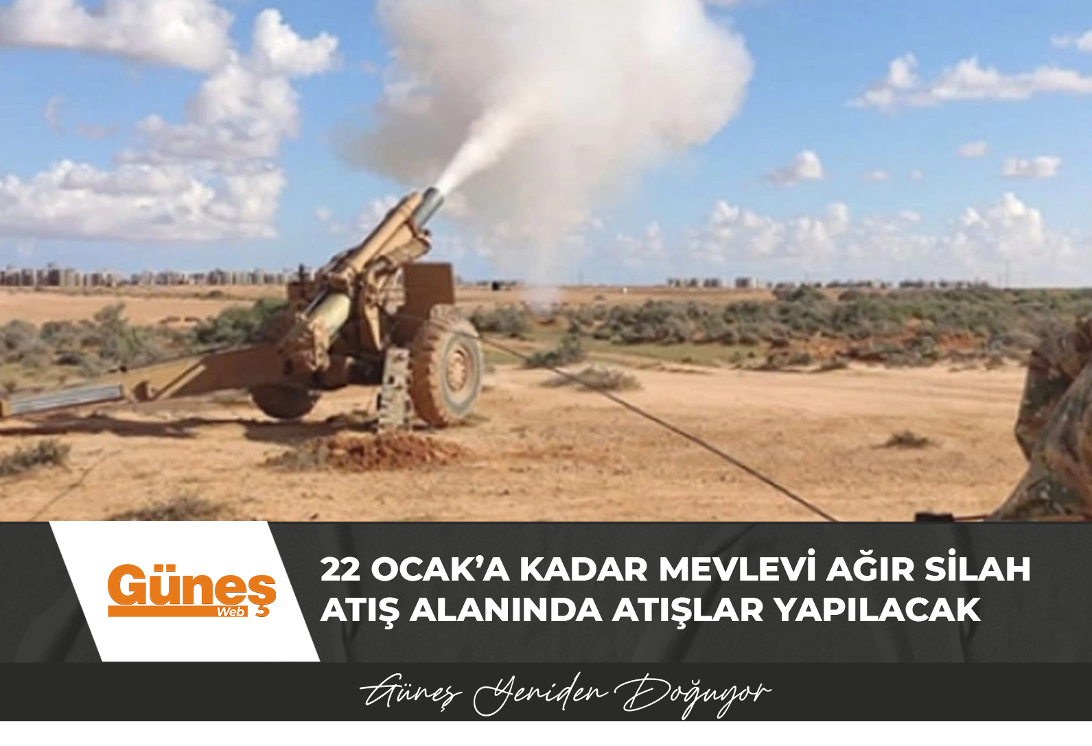 22 Ocak’a kadar Mevlevi Ağır Silah Atış alanında atışlar yapılacak