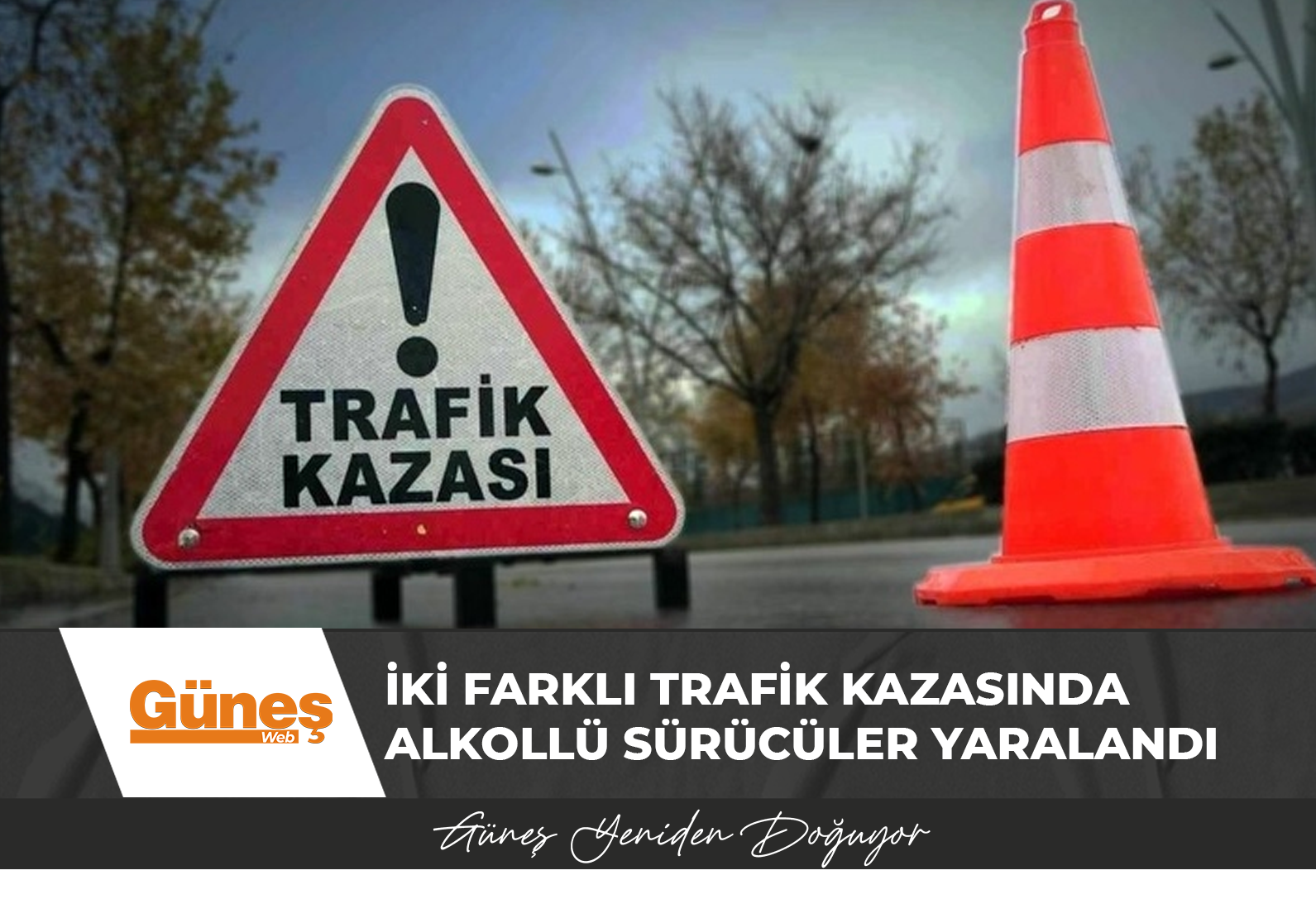 İki farklı trafik kazasında alkollü sürücüler yaralandı