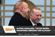 Aliyev açıkladı: “Tatar benim davetimle zirvede yer alacak”