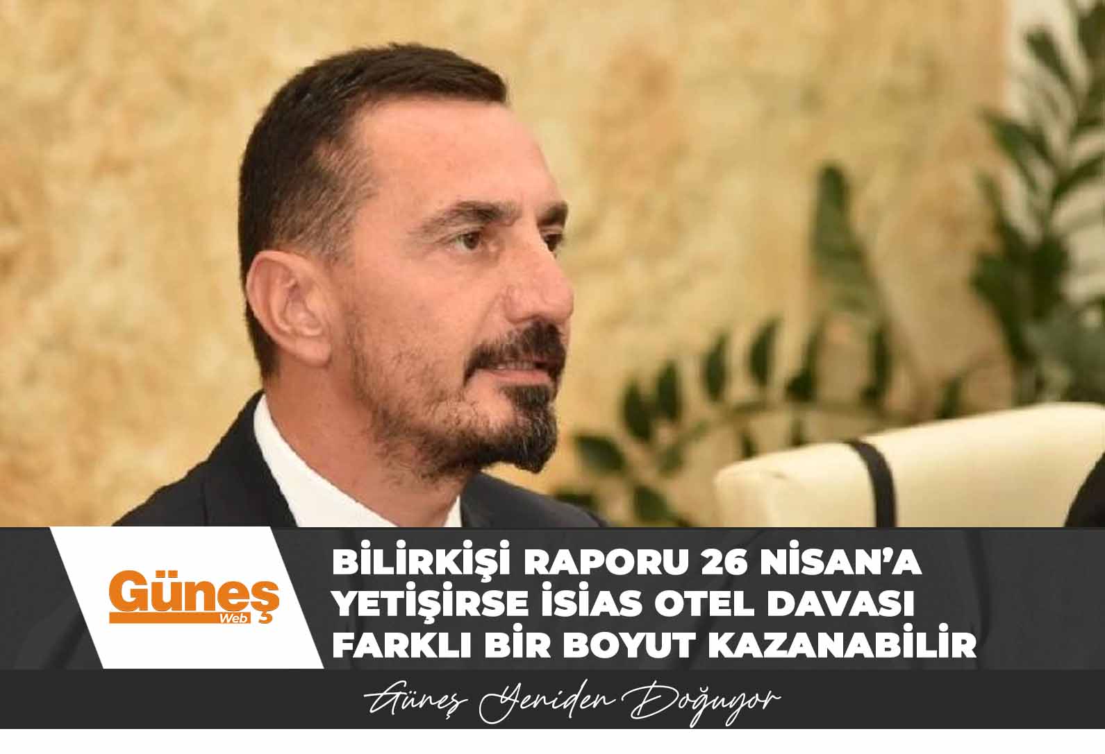 Esendağlı: “Bilirkişi raporu 26 Nisan’a yetişirse İsias Otel davası farklı bir boyut kazanabilir”