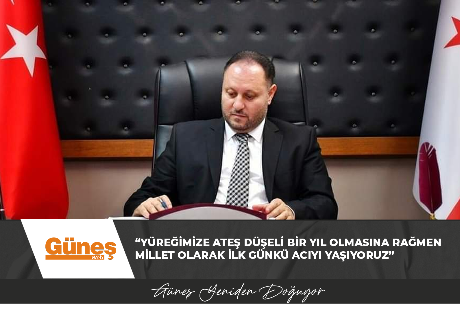 ÖZTÜRKLER, “YÜREĞİMİZE ATEŞ DÜŞELİ BİR YIL OLMASINA RAĞMEN MİLLET OLARAK İLK GÜNKÜ ACIYI YAŞIYORUZ”