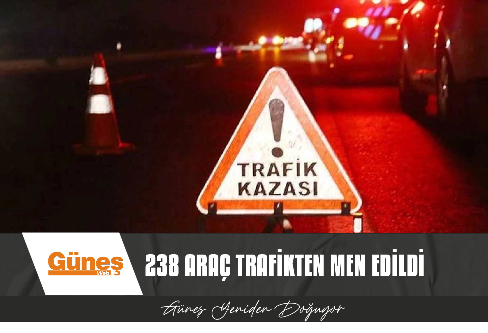 238 araç trafikten men edildi