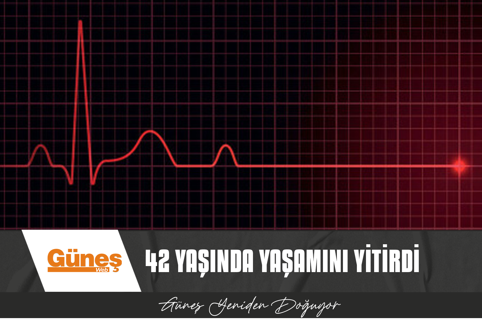 42 yaşında yaşamını yitirdi