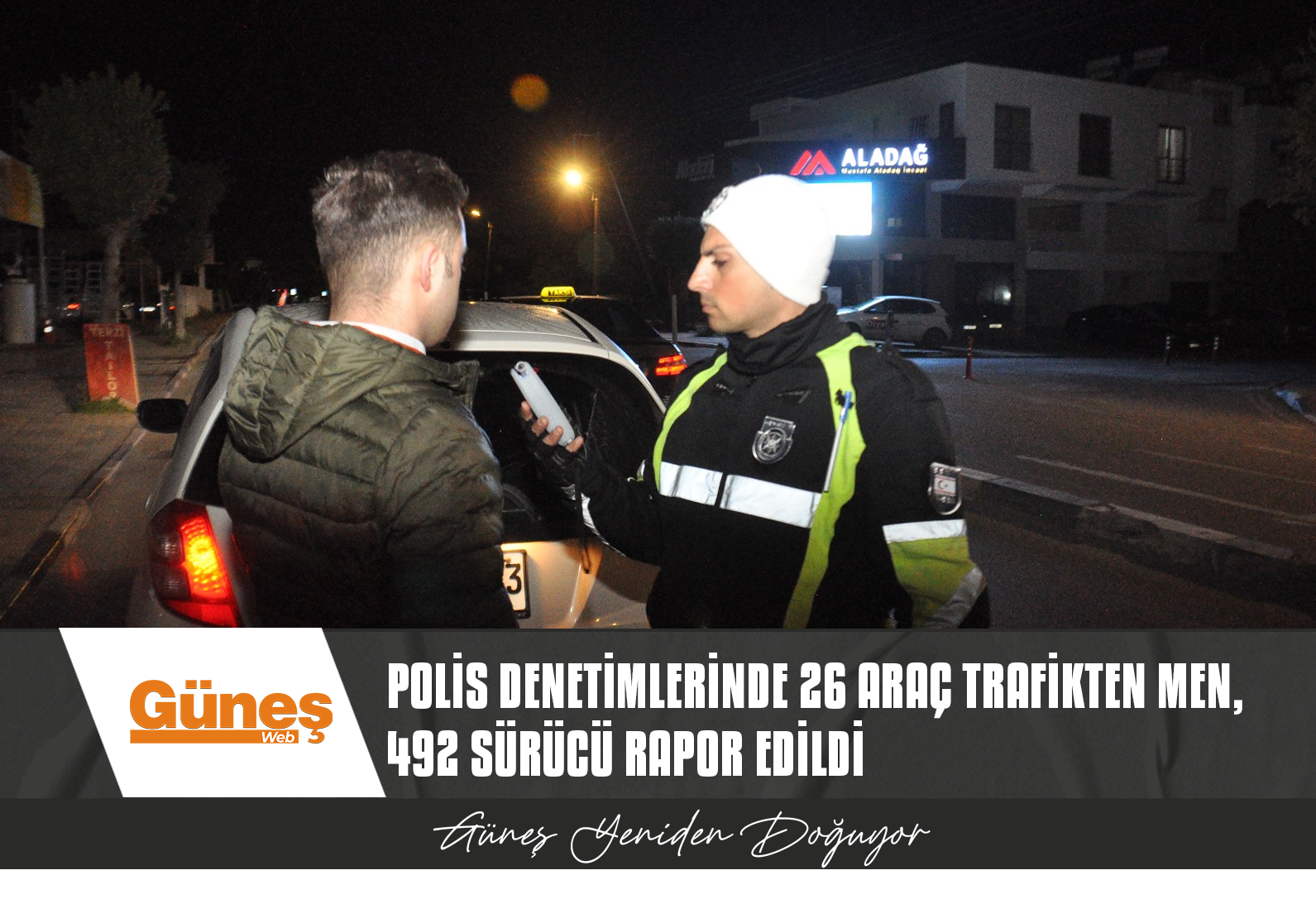 Polis denetimlerinde 26 araç trafikten men, 492 sürücü rapor edildi