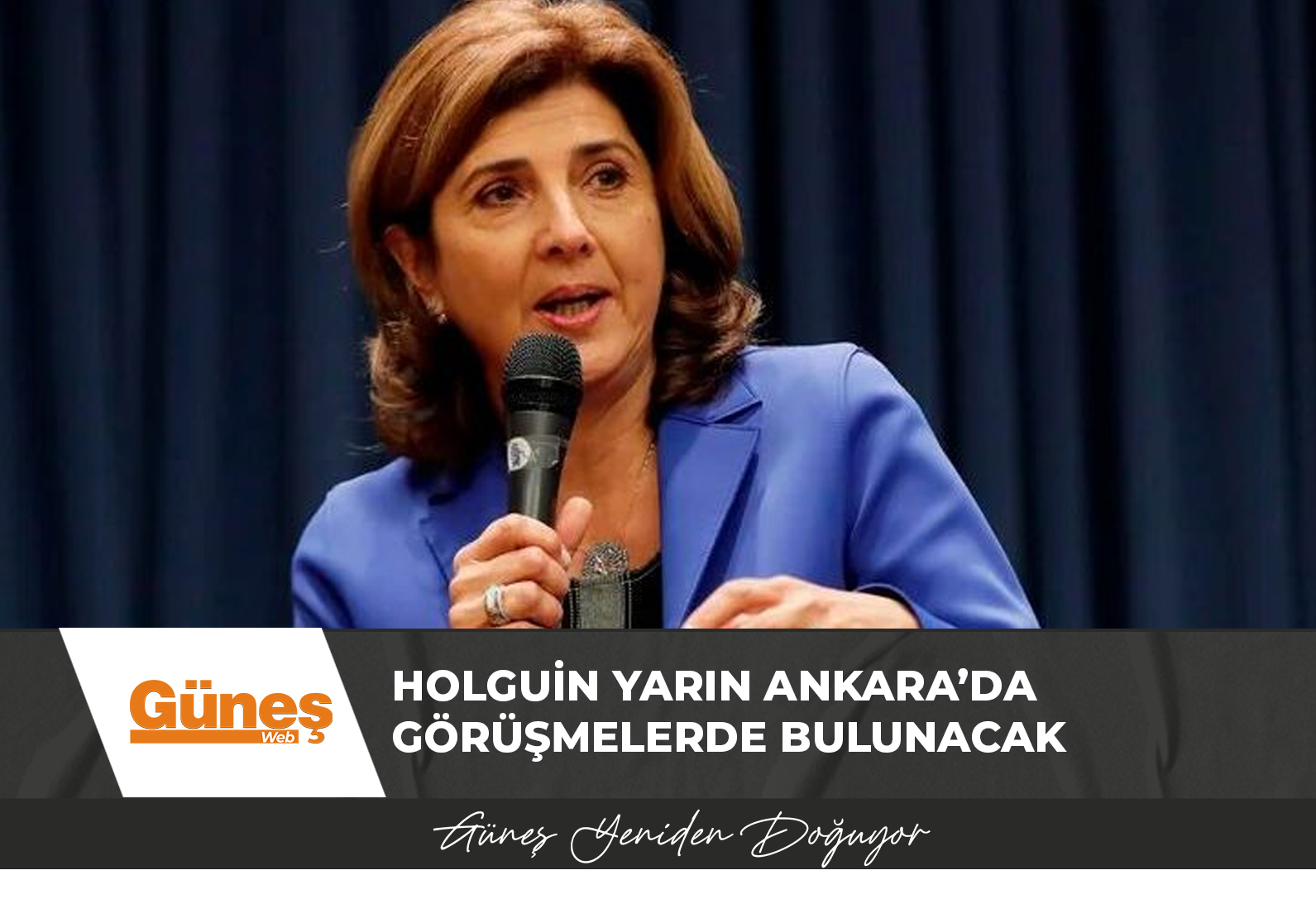 Holguin yarın Ankara’da görüşmelerde bulunacak