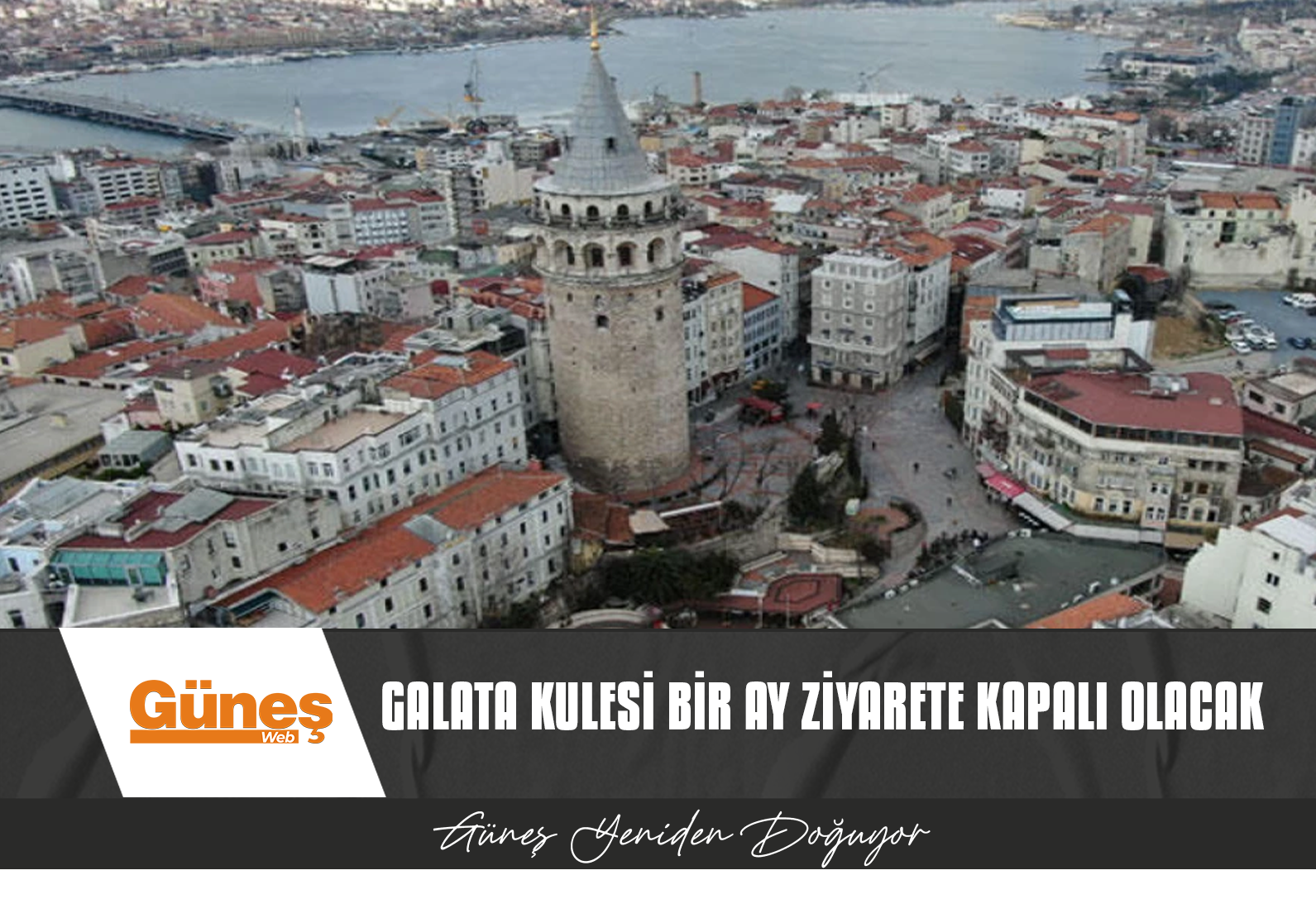Galata Kulesi bir ay ziyarete kapalı olacak