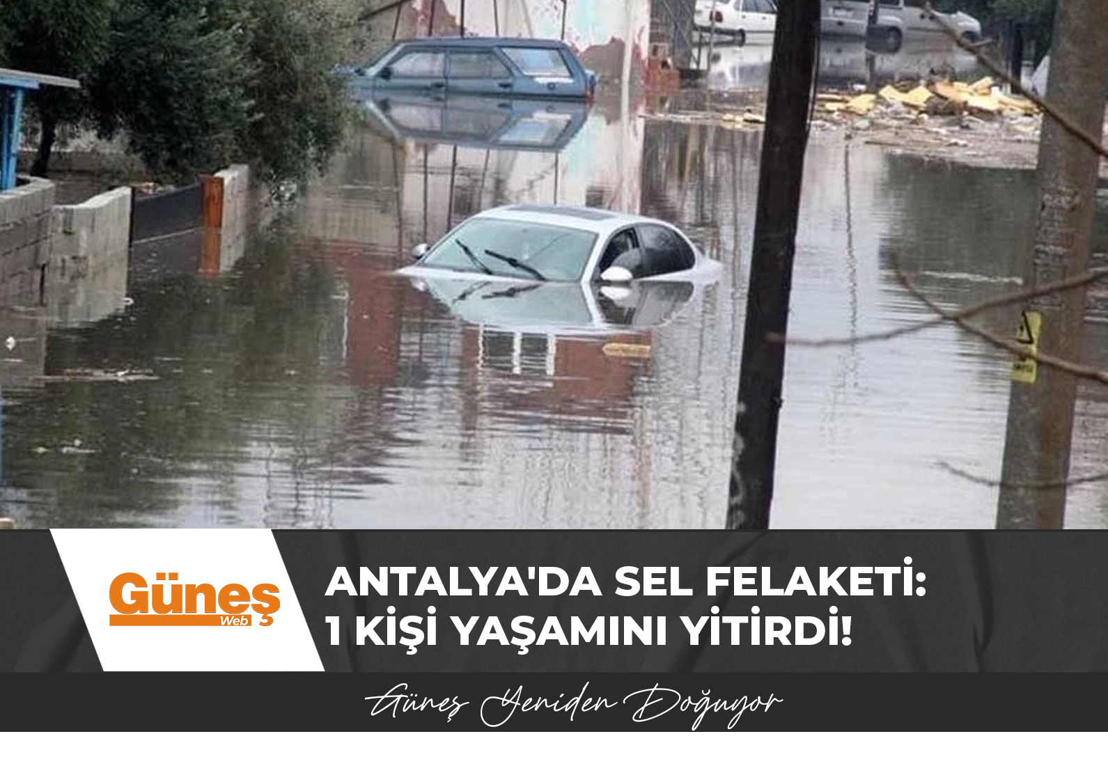 Antalya’da sel felaketi: 1 kişi yaşamını yitirdi!