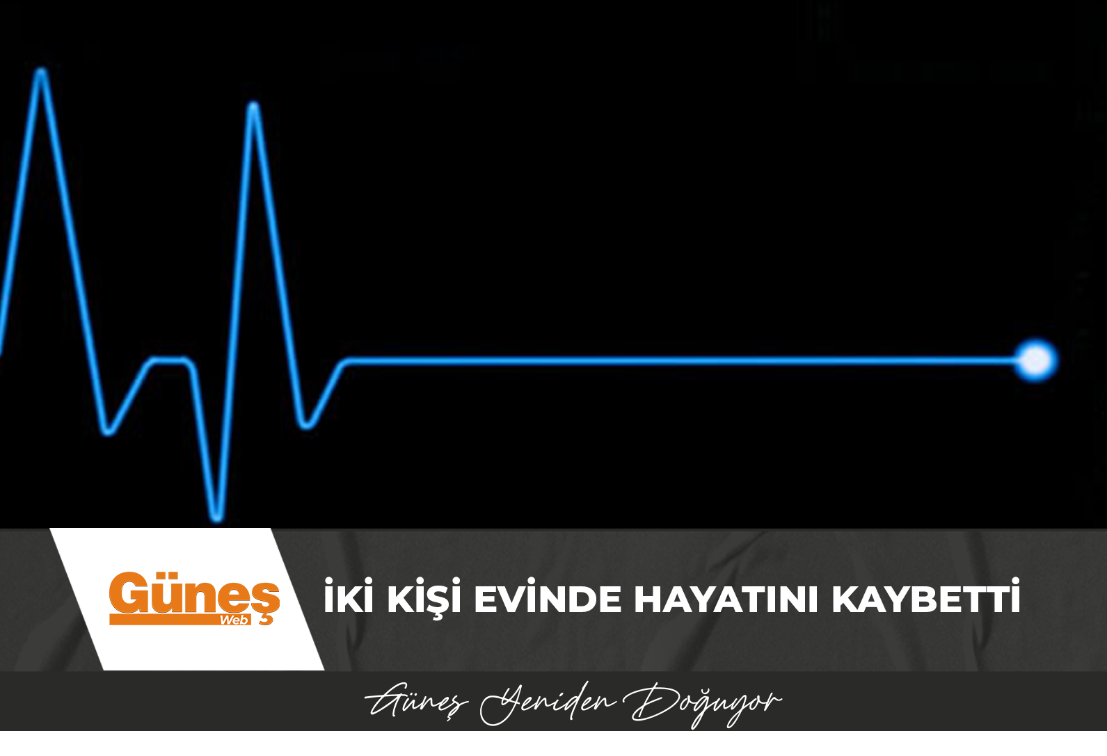 İki kişi evinde hayatını kaybetti